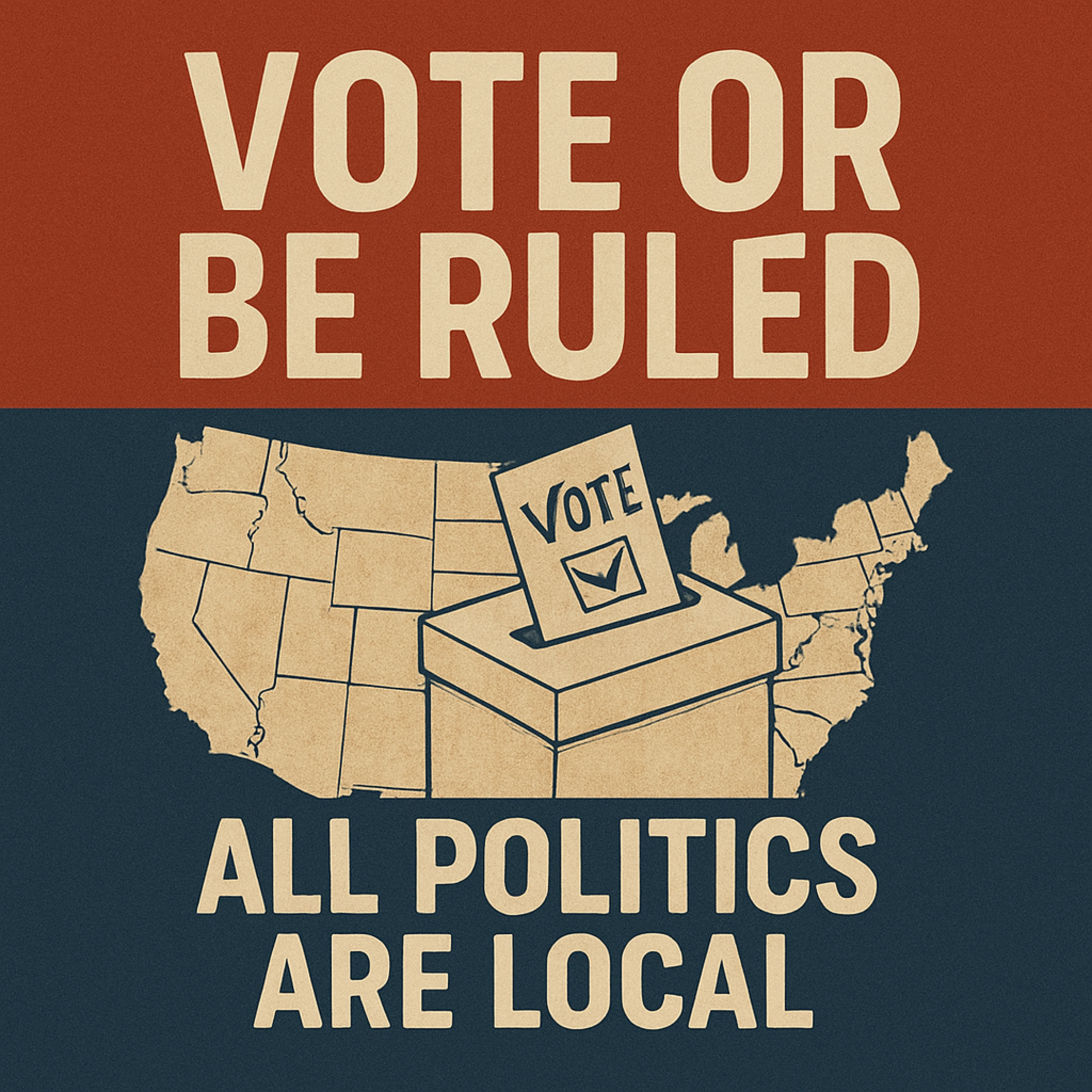 Vote or Be Ruled: All Politics are Local