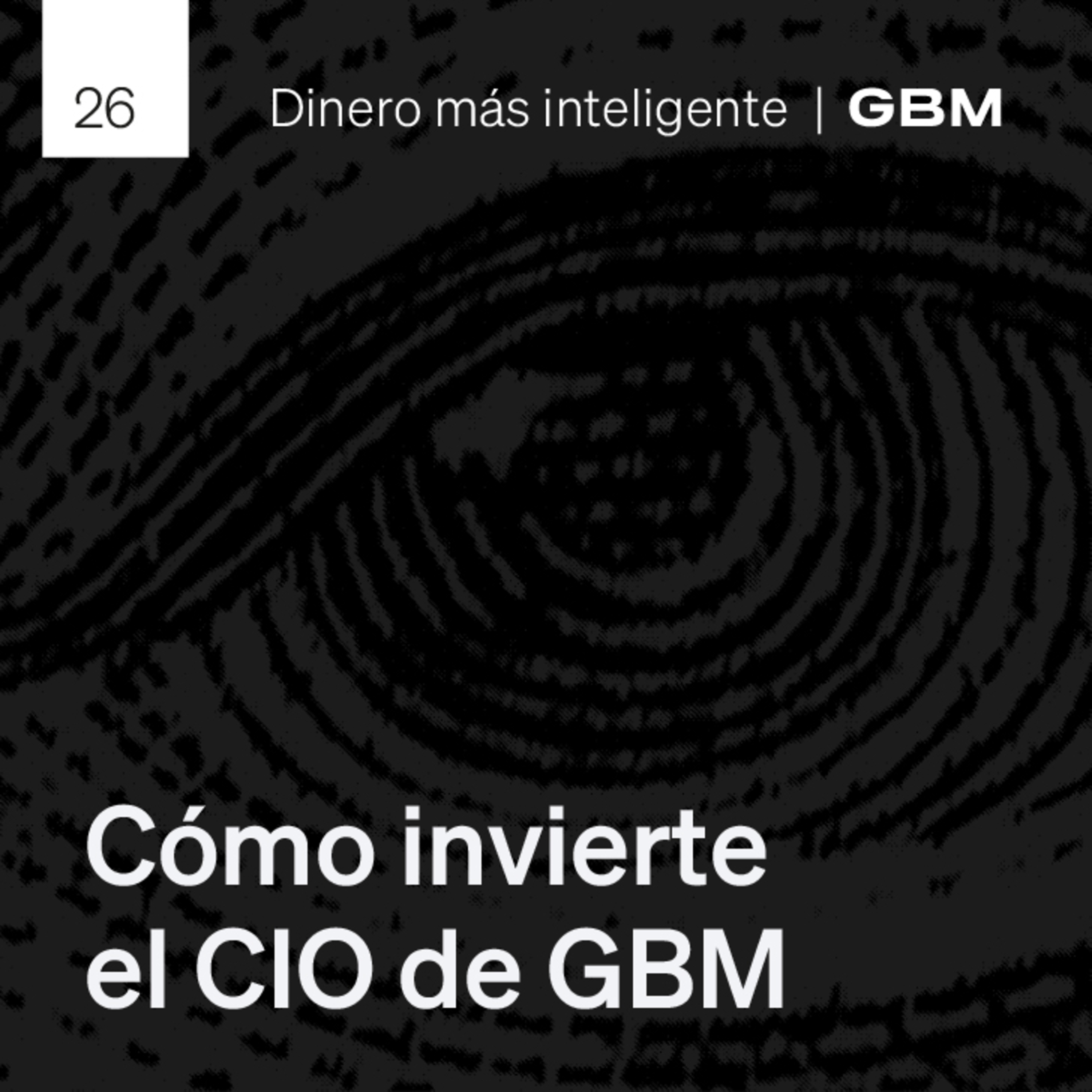 26. ¿Cómo invierte el Chief Investment Officer de GBM? episode artwork