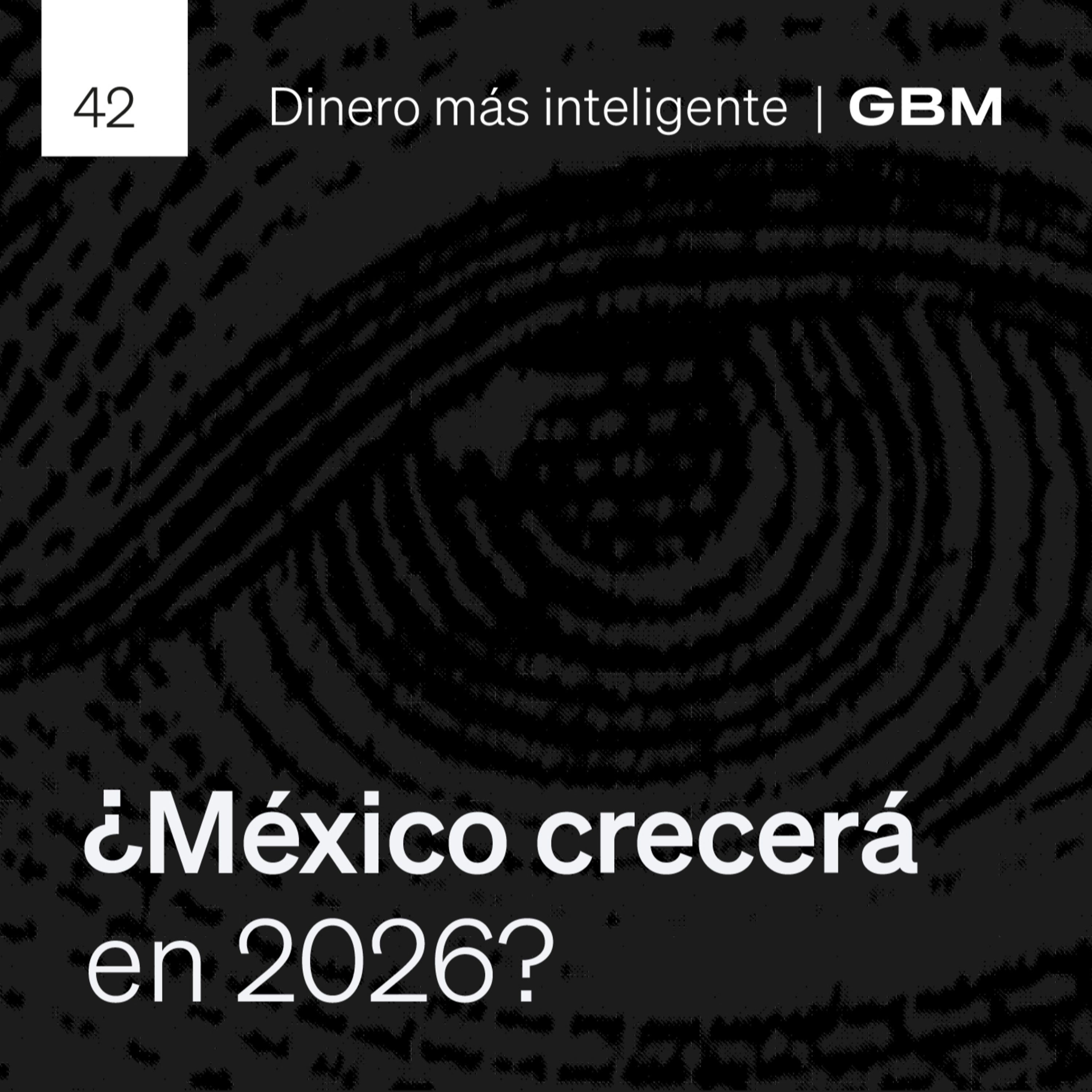 42. México 2026: ¿qué viene para la economía? episode artwork