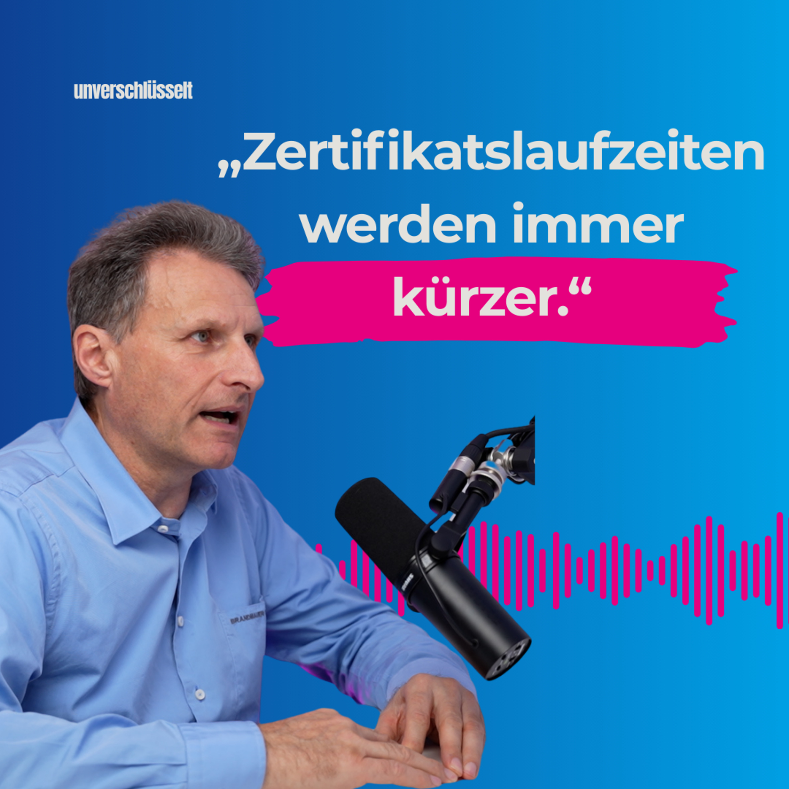 Zertifikatslaufzeiten - warum sie immer kürzer werden episode artwork