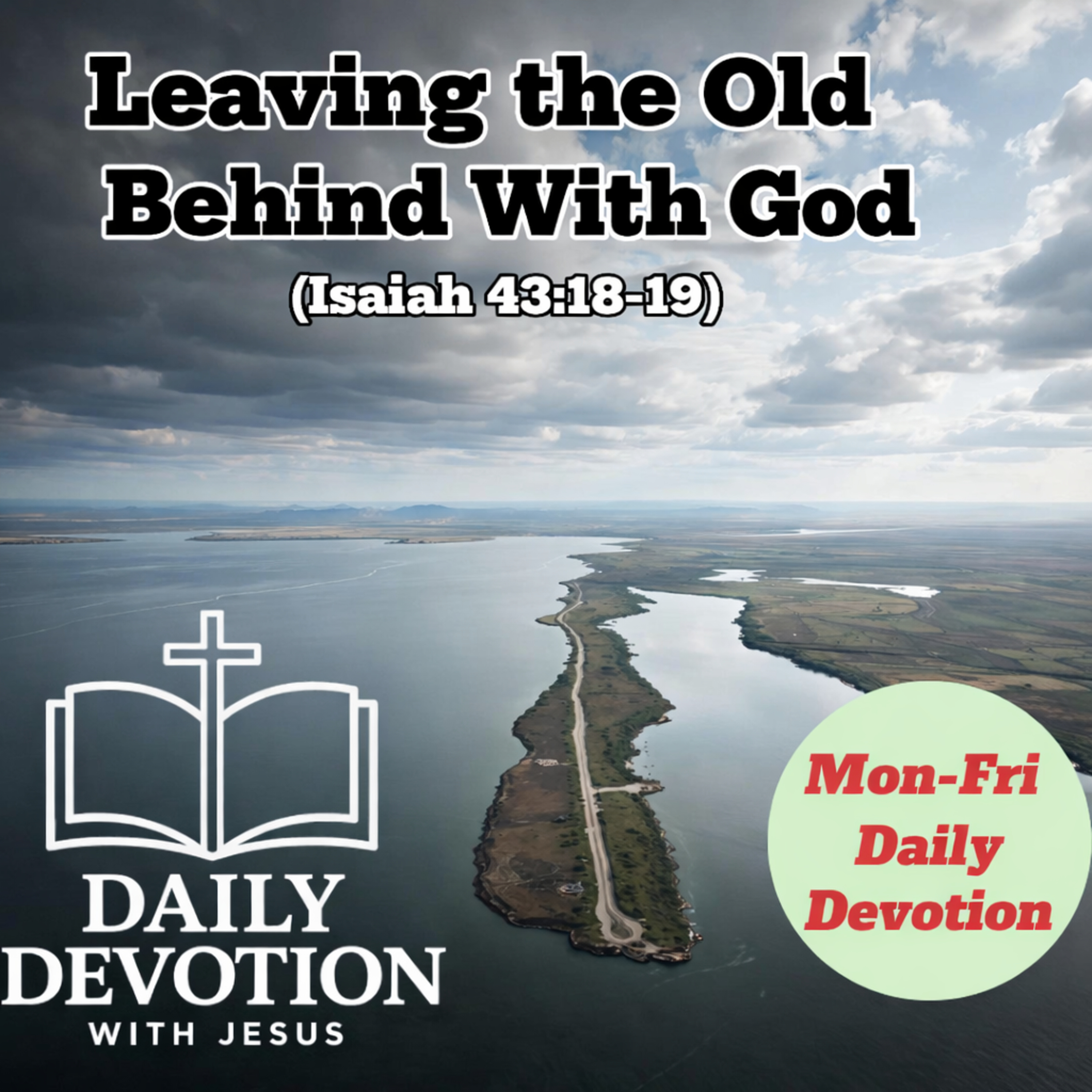 Leaving the Old Behind With God | Isaiah 43:18–19 | Daily Devotion with Jesus episode artwork