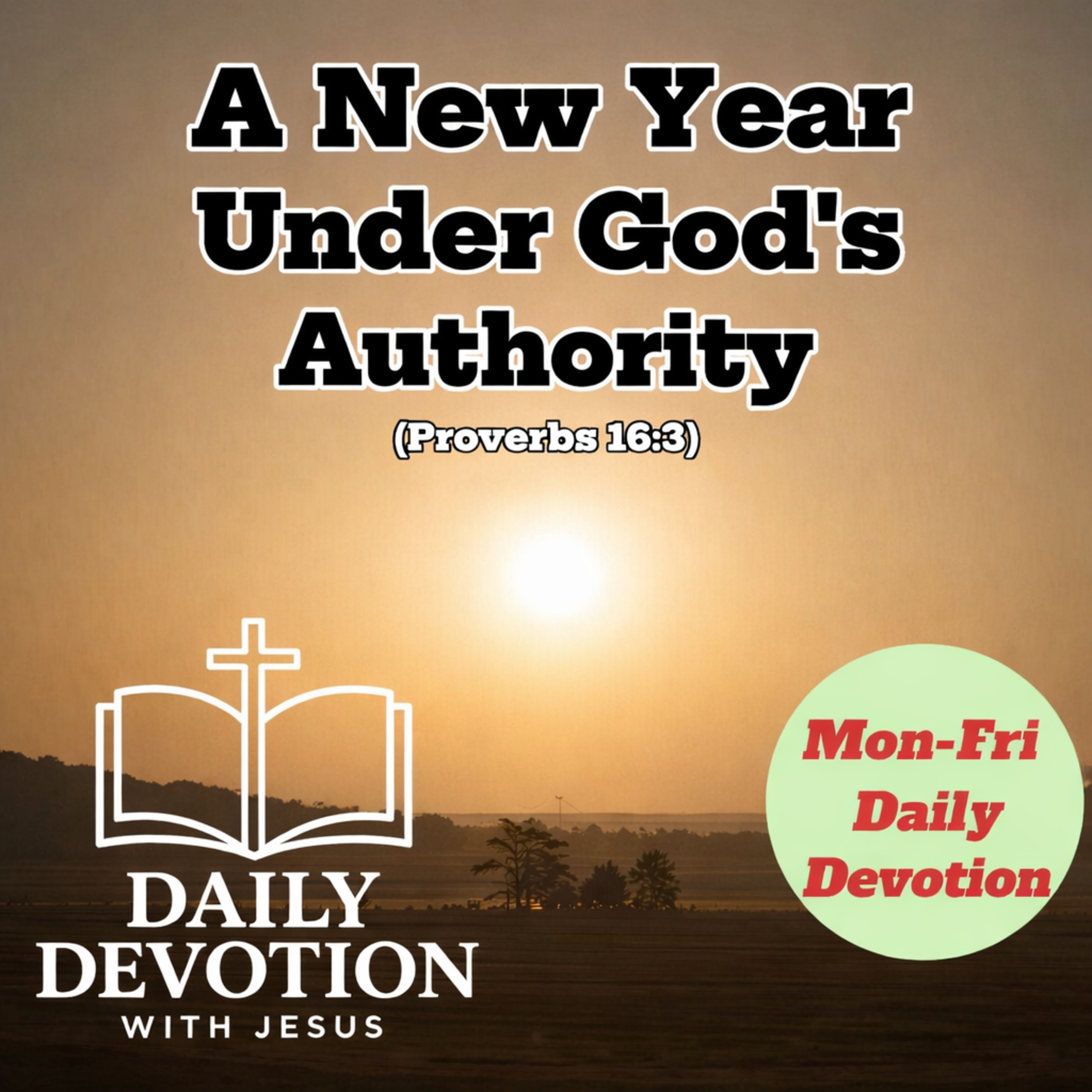 A New Year Under God’s Authority | Proverbs 16:3 | Daily Devotion with Jesus episode artwork