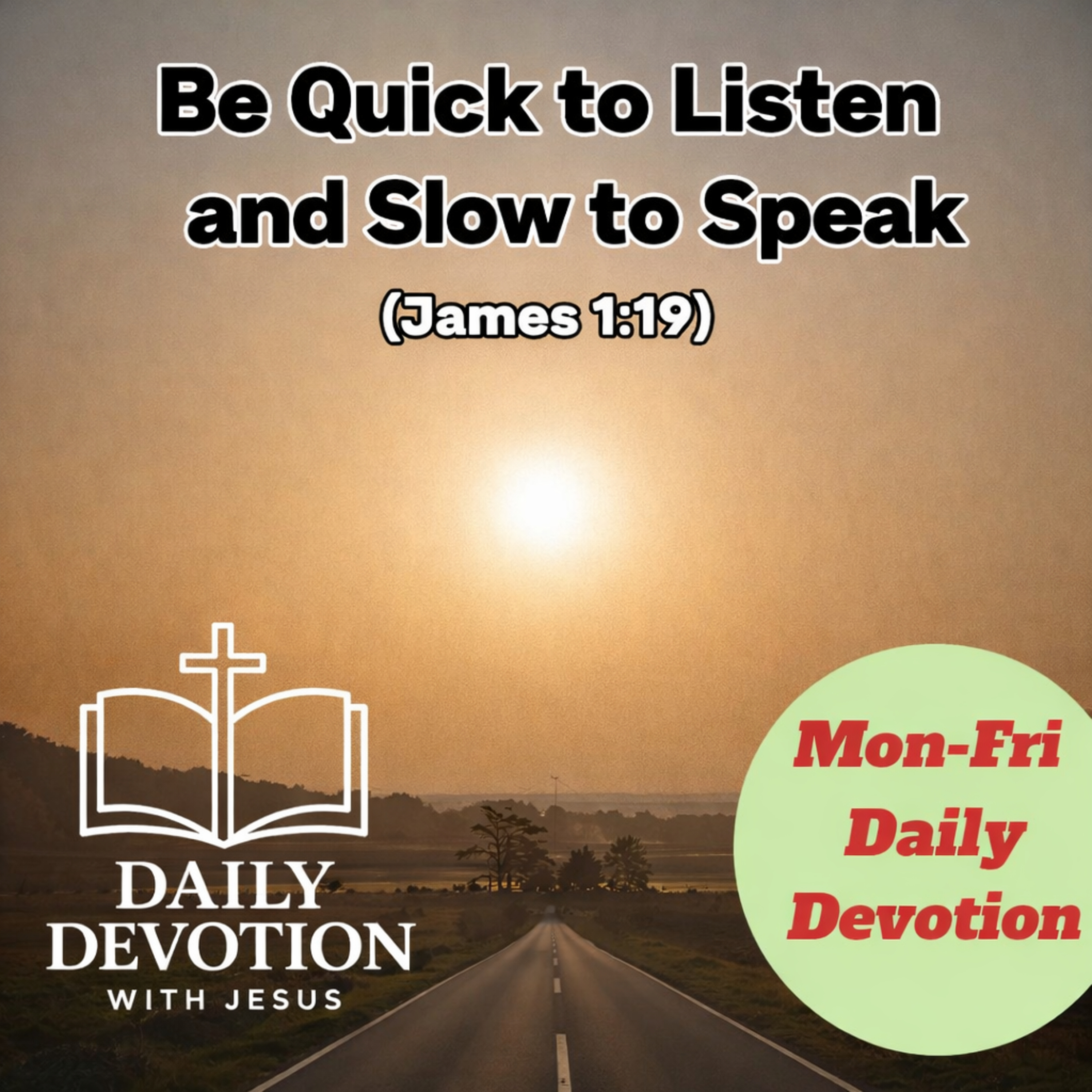 Be Quick to Listen and Slow to Speak | Daily Devotion with Jesus (James 1:19) episode artwork
