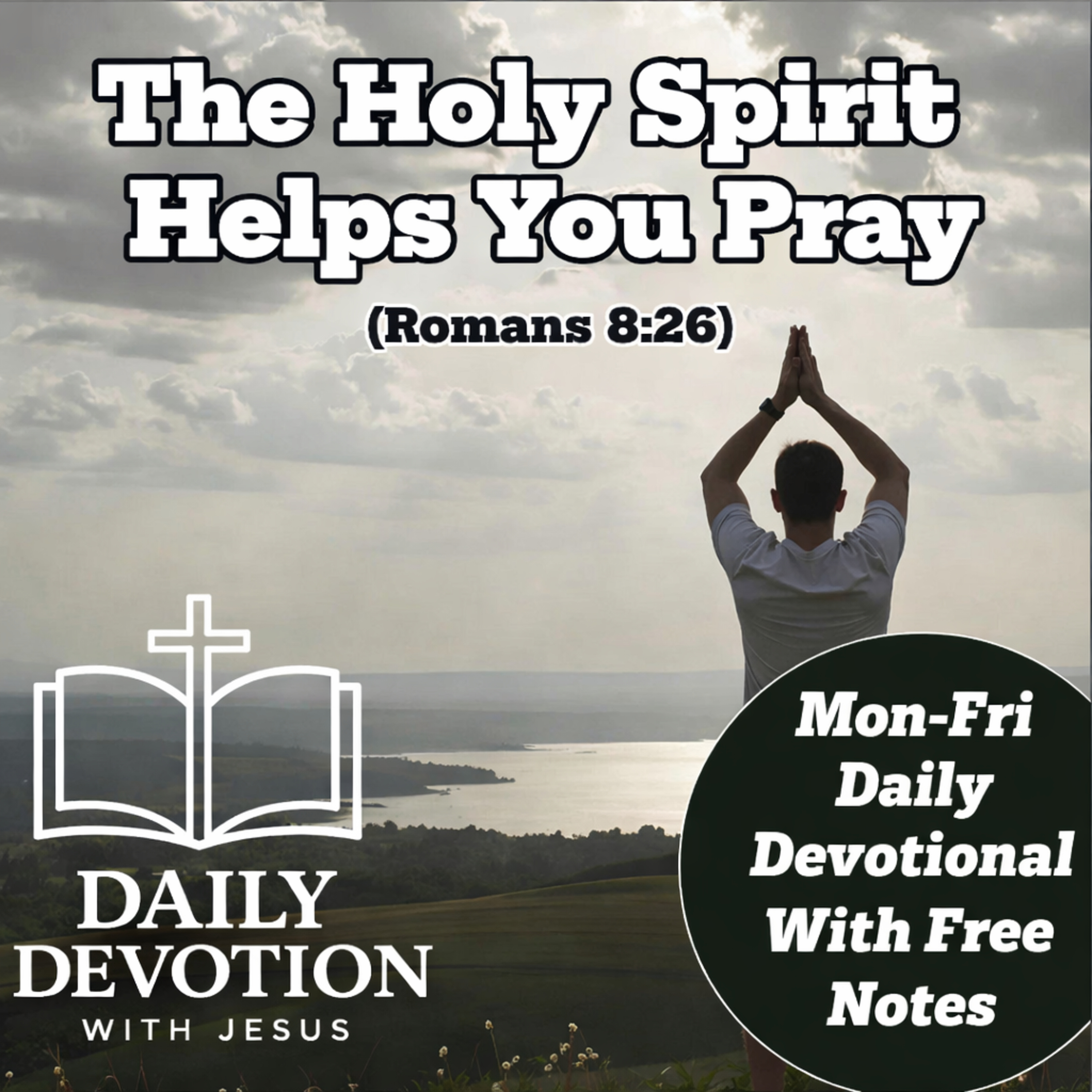 The Holy Spirit Helps You Pray | Romans 8:26 | Daily Devotion with Jesus episode artwork