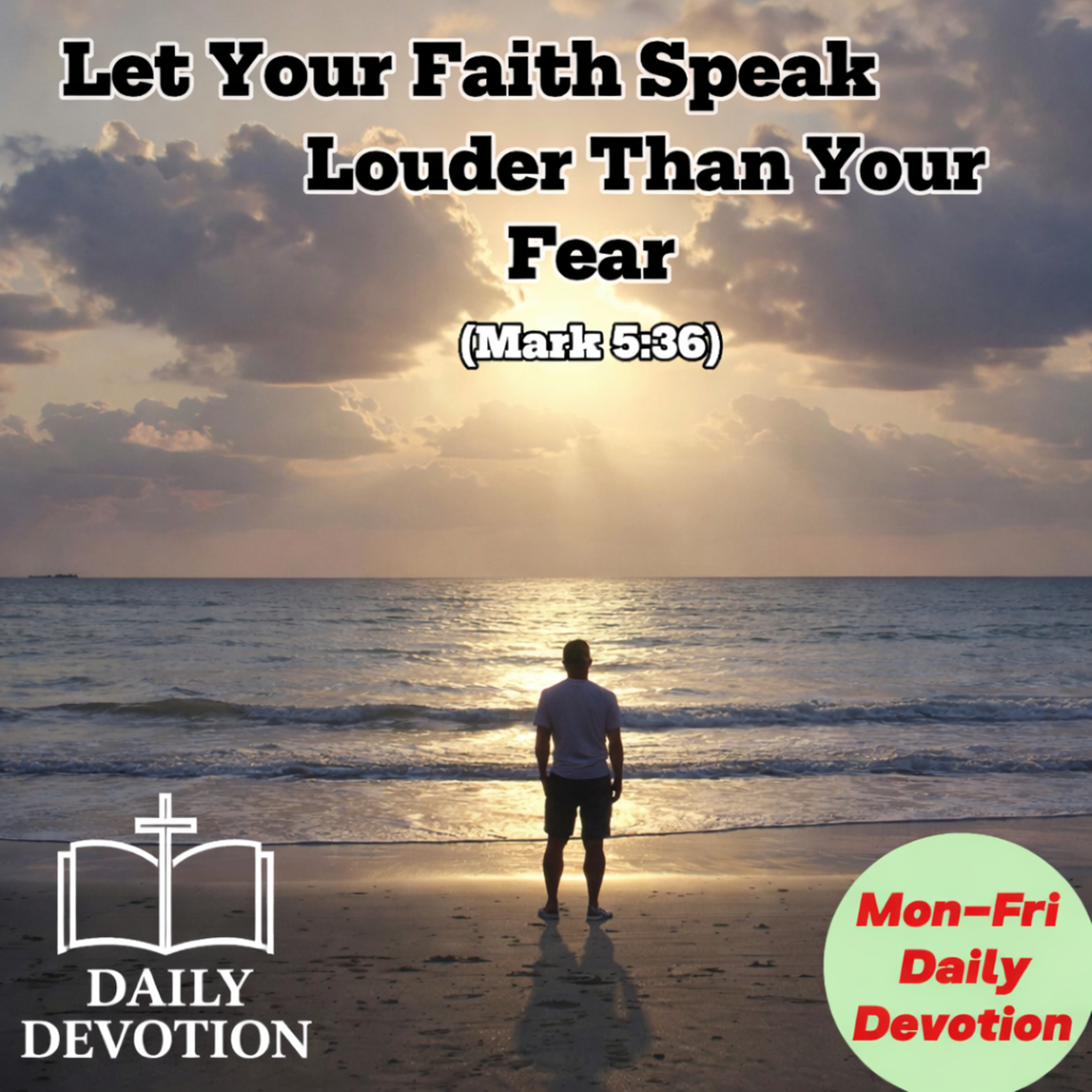 Let Your Faith Speak Louder Than Your Fear | Mark 5:36 | Daily Devotion with Jesus episode artwork