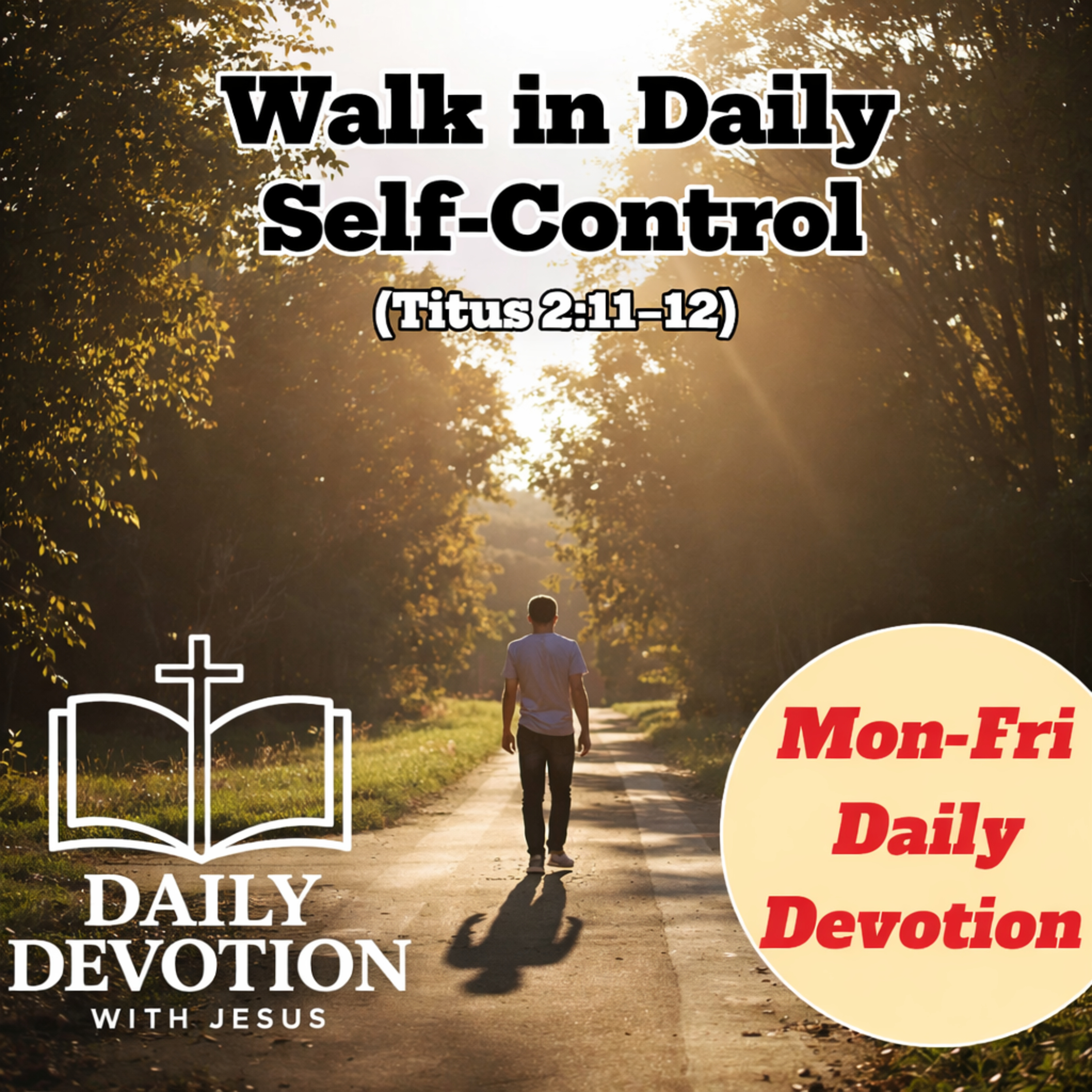 Walk in Daily Self-Control | Titus 2:11–12 | Daily Devotion with Jesus episode artwork