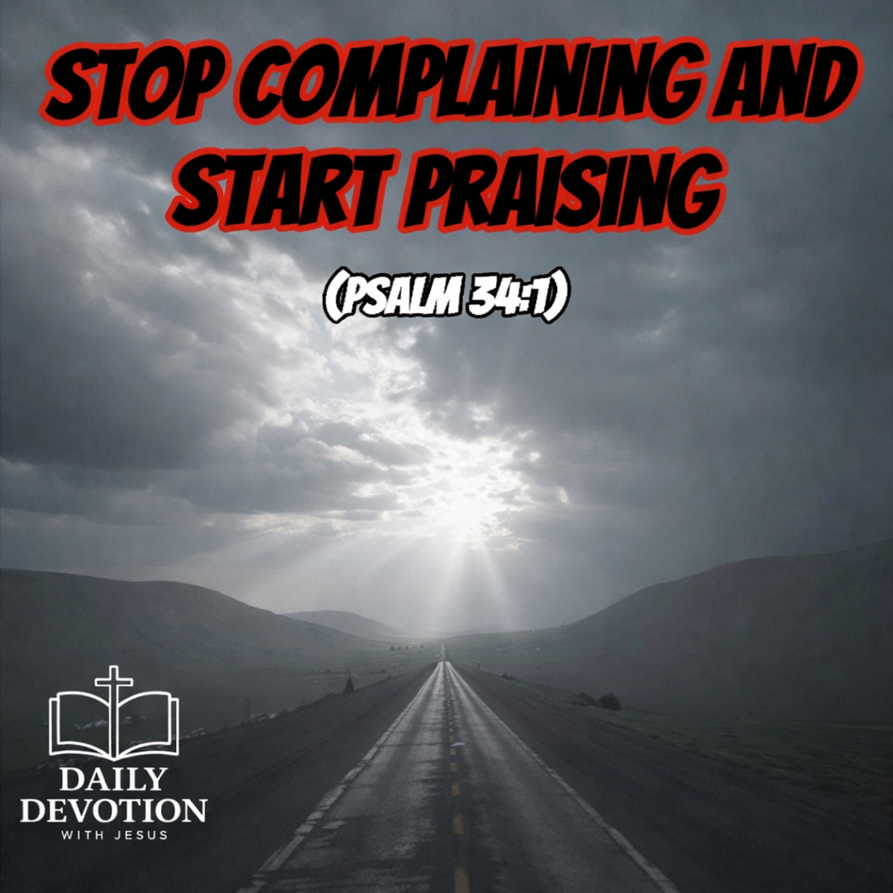 Stop Complaining, Start Praising | Psalm 34:1 | Daily Devotion with Jesus episode artwork