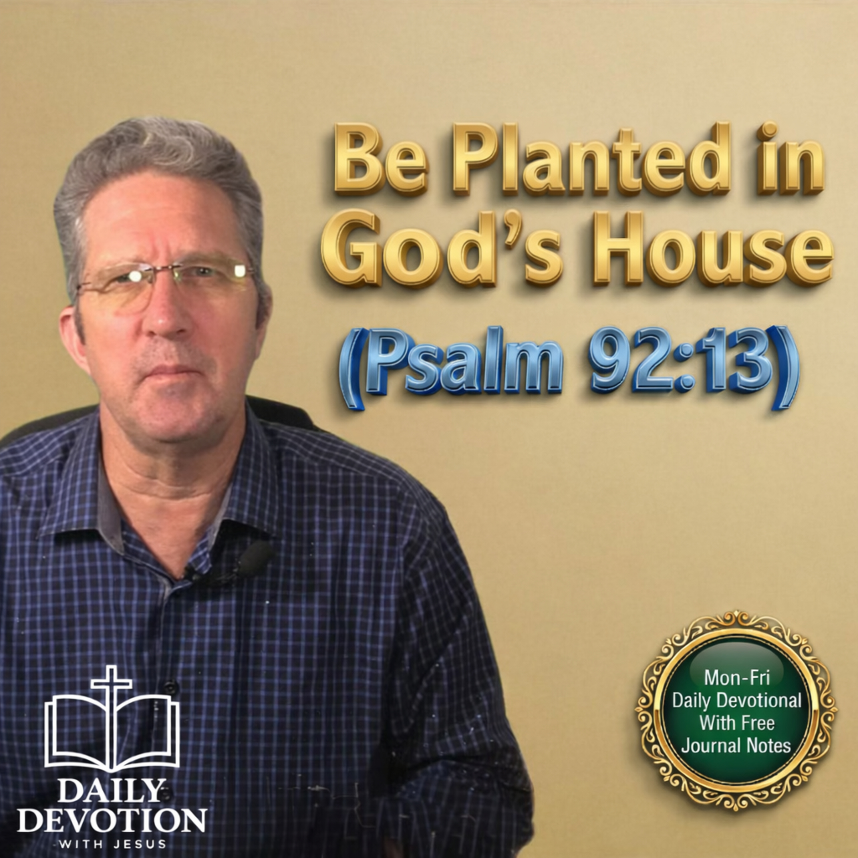 Be Planted in God’s House | Daily Devotion with Jesus | Psalm 92:13 episode artwork