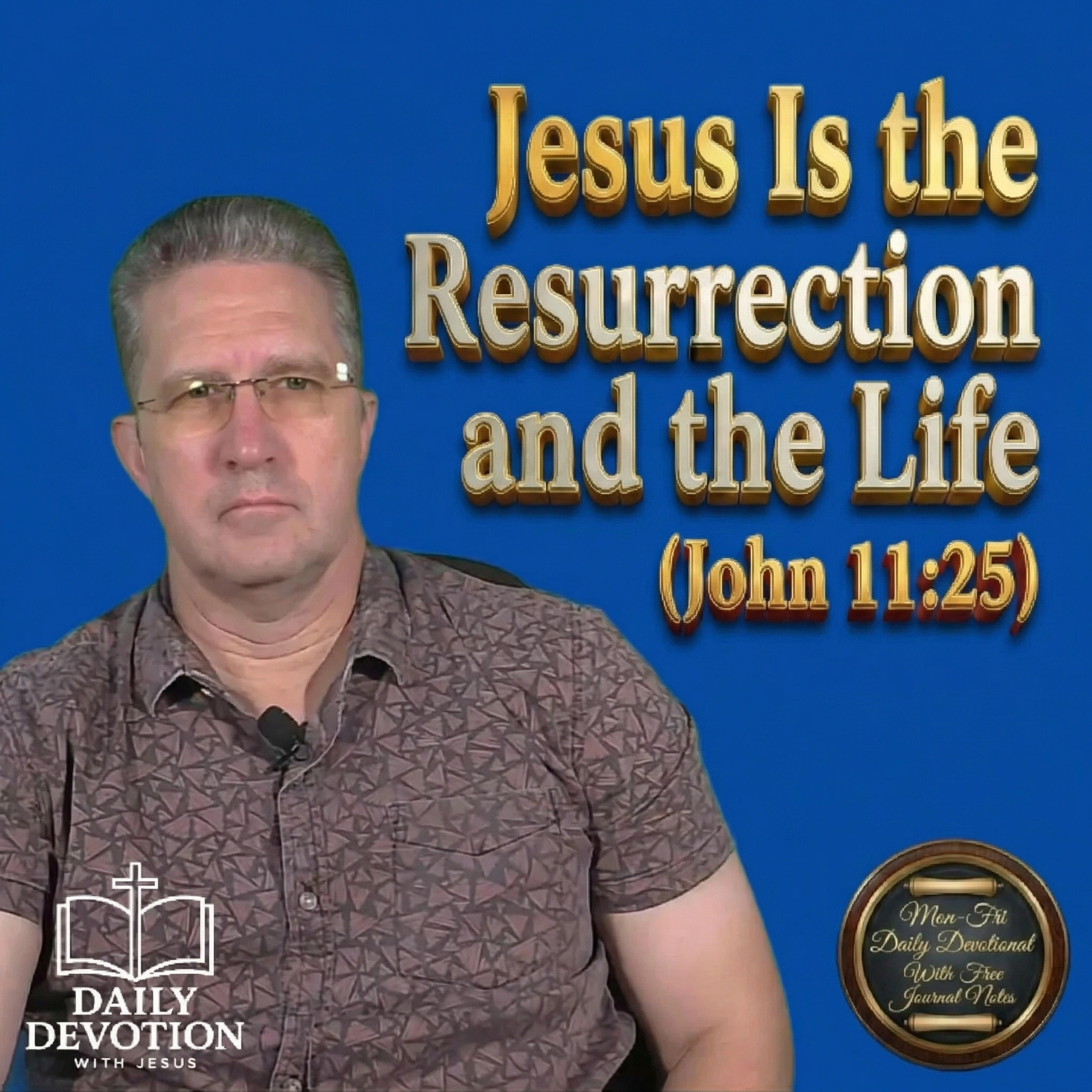 Jesus Is the Resurrection and the Life | Daily Devotion with Jesus | John 11:25 episode artwork