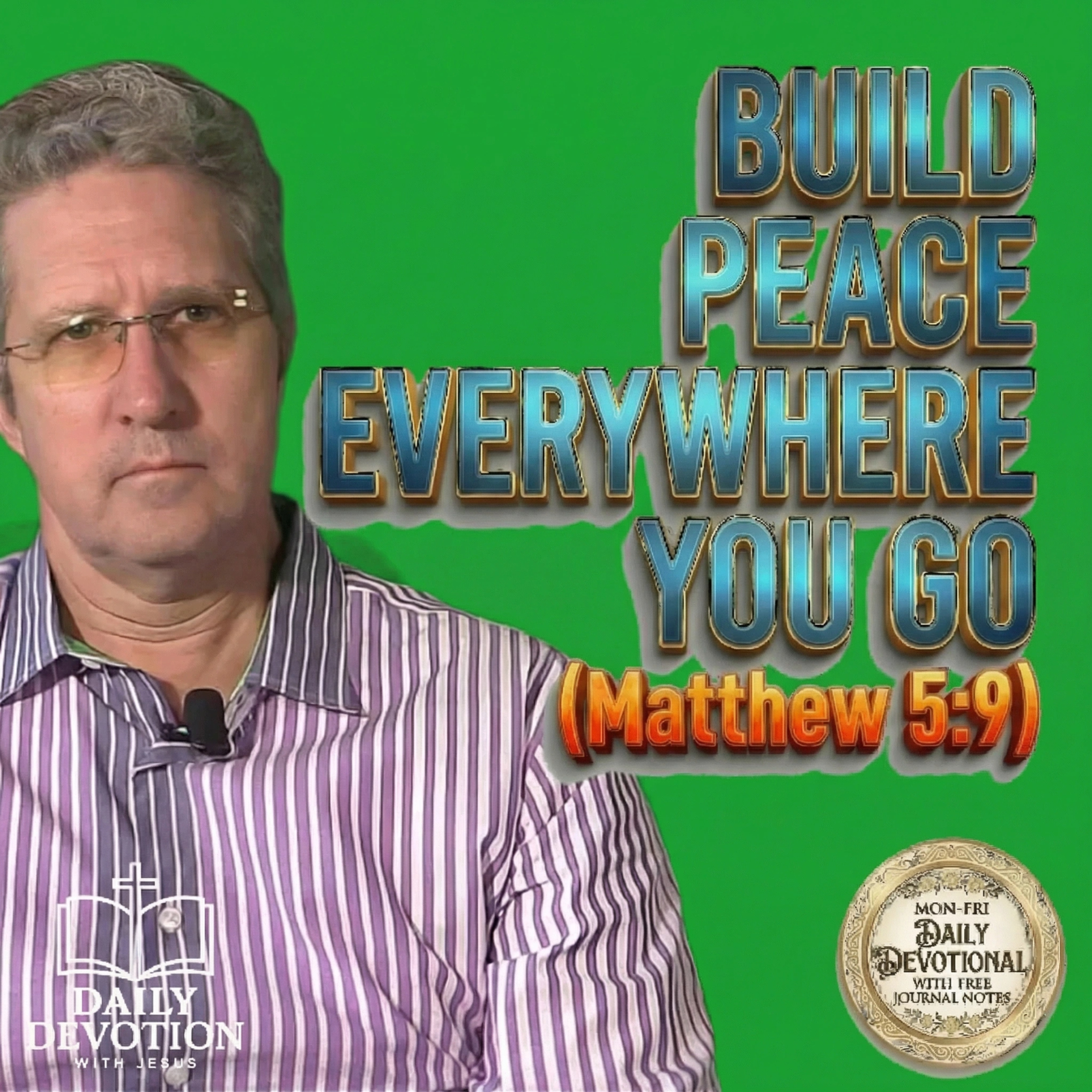 Build Peace Everywhere You Go | Daily Devotion with Jesus | Matthew 5:9 episode artwork