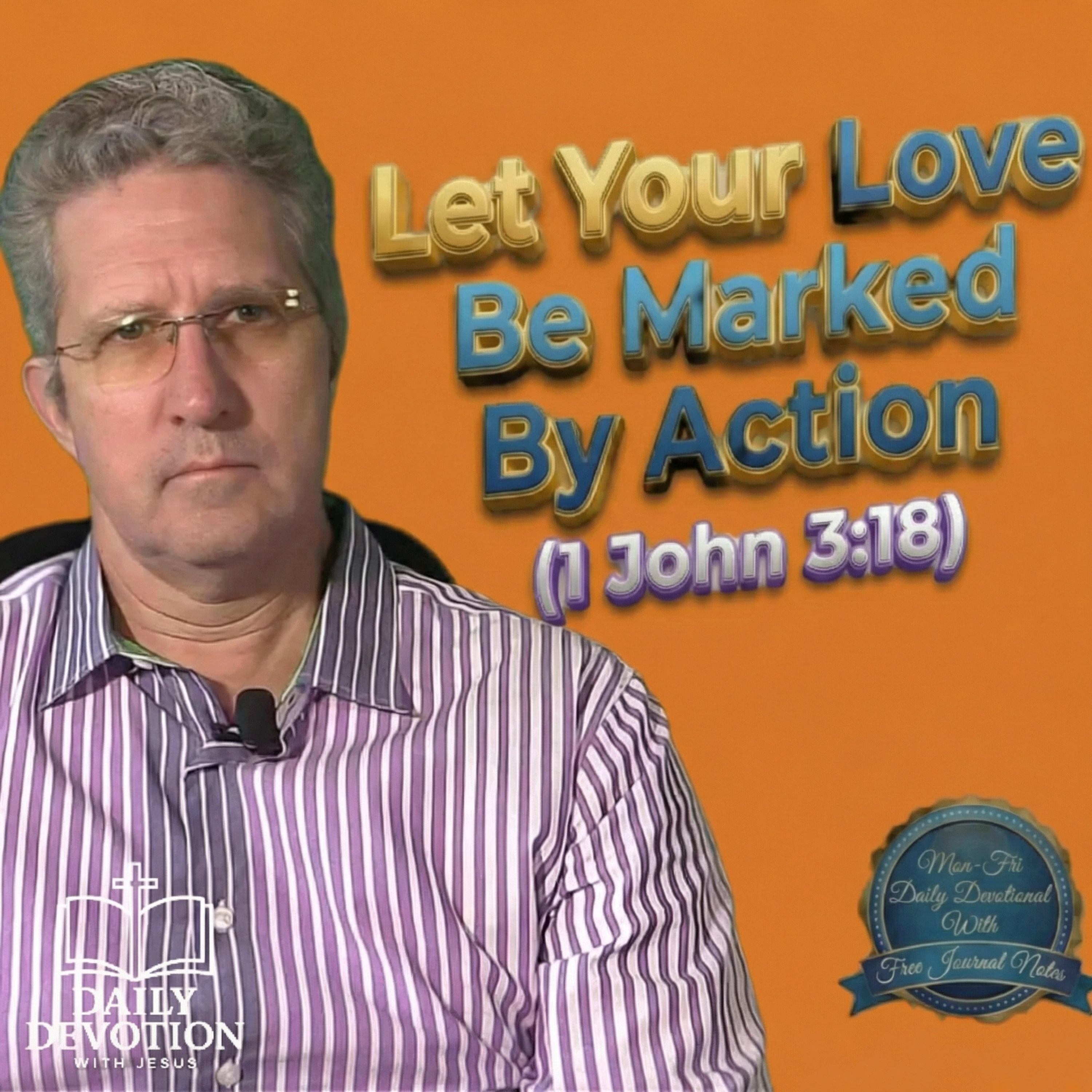 Let Your Love Be Marked By Action | Daily Devotion with Jesus | 1 John 3:18 episode artwork