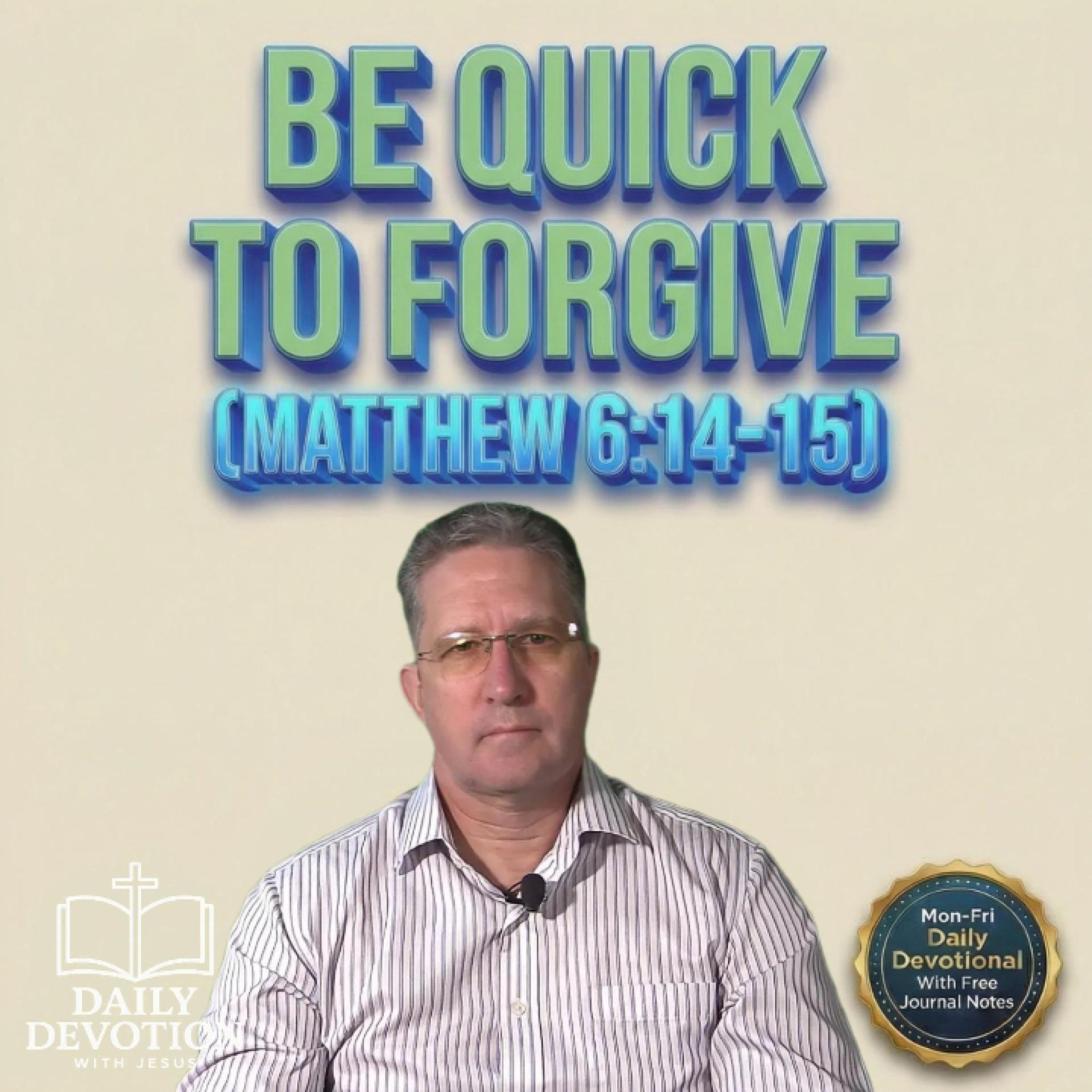 Be Quick to Forgive | Daily Devotion with Jesus | Matthew 6:14–15 episode artwork
