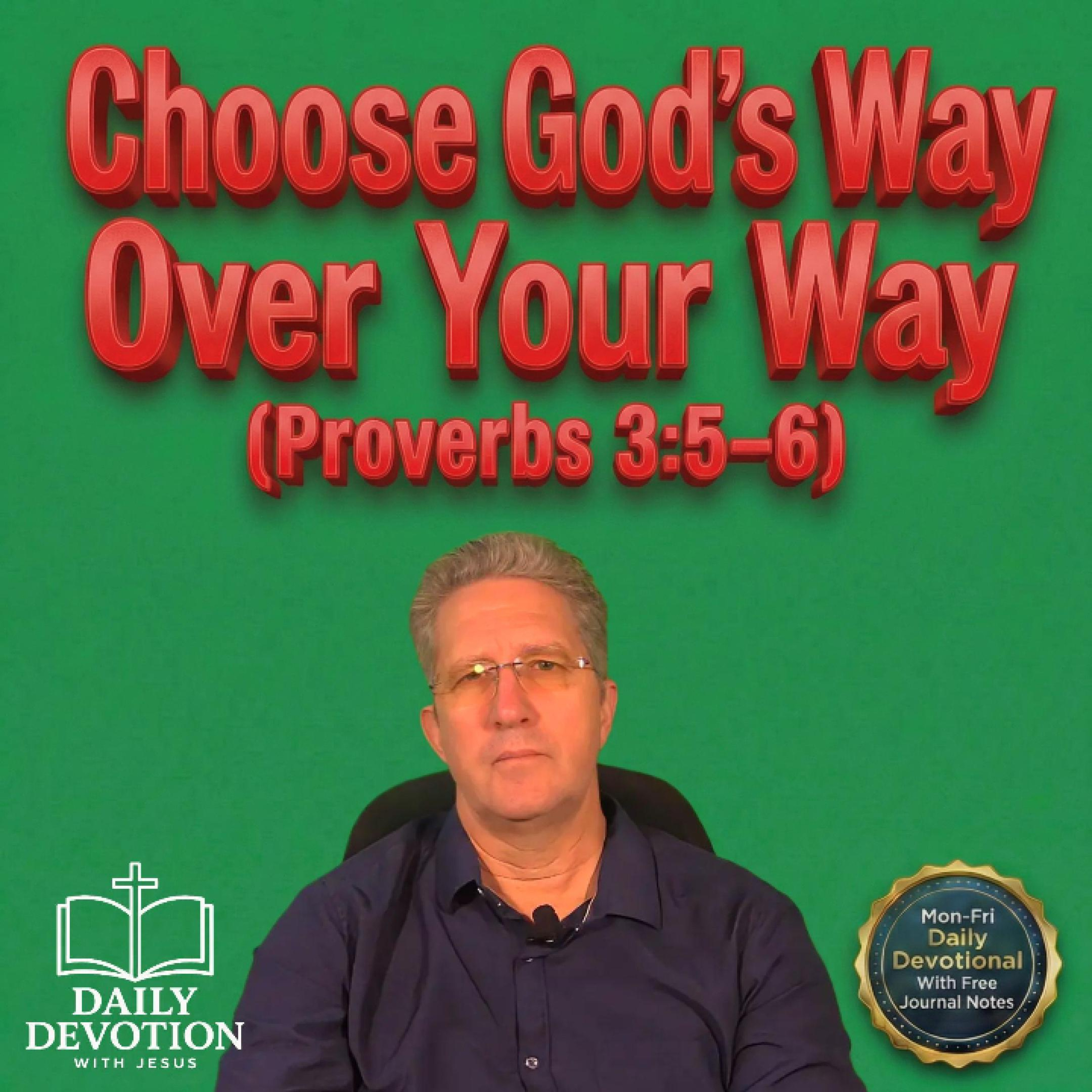 Choose God’s Way Over Your Way | Daily Devotion with Jesus | Proverbs 3:5–6 episode artwork