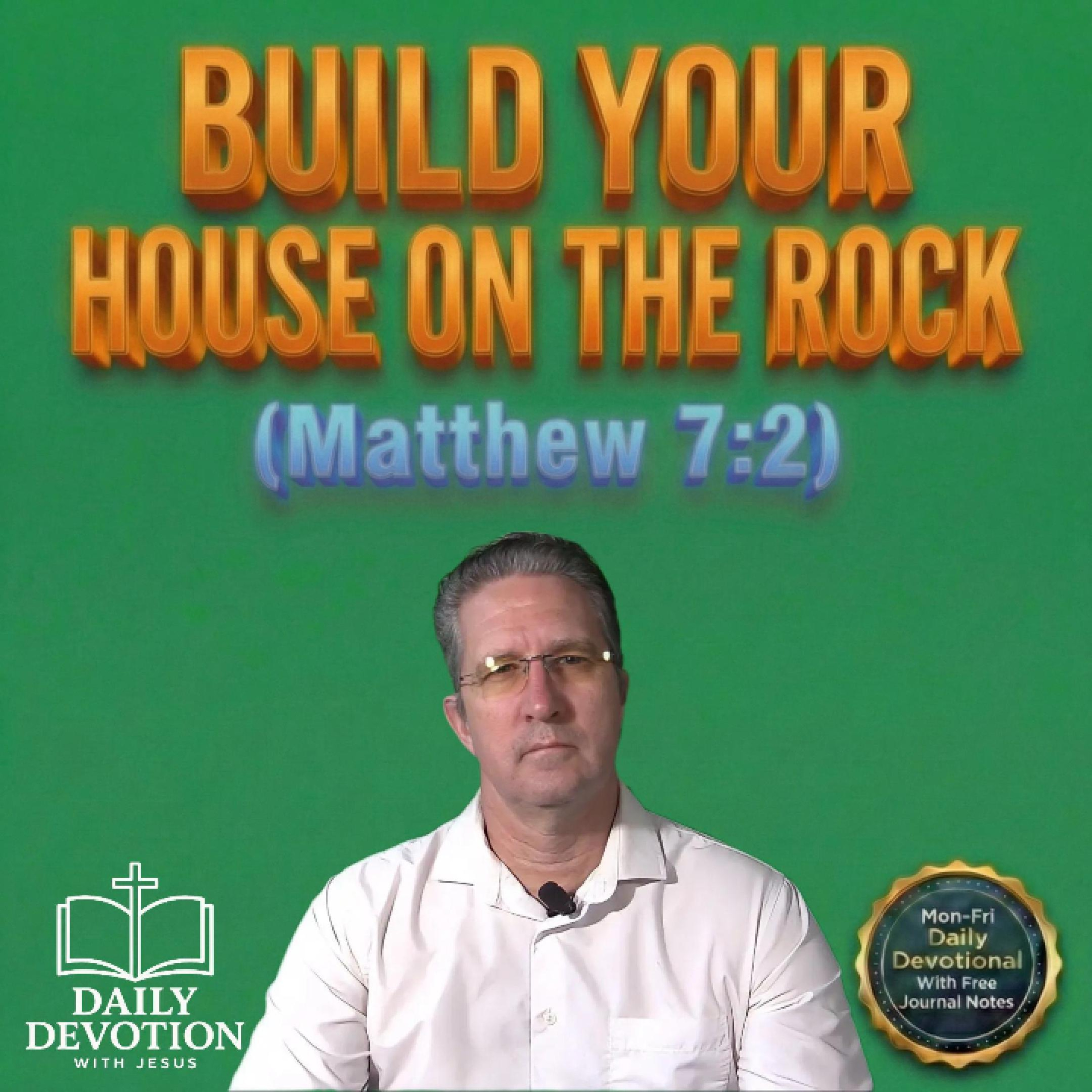 Build Your House on the Rock | Daily Devotion with Jesus | Matthew 7:24 episode artwork