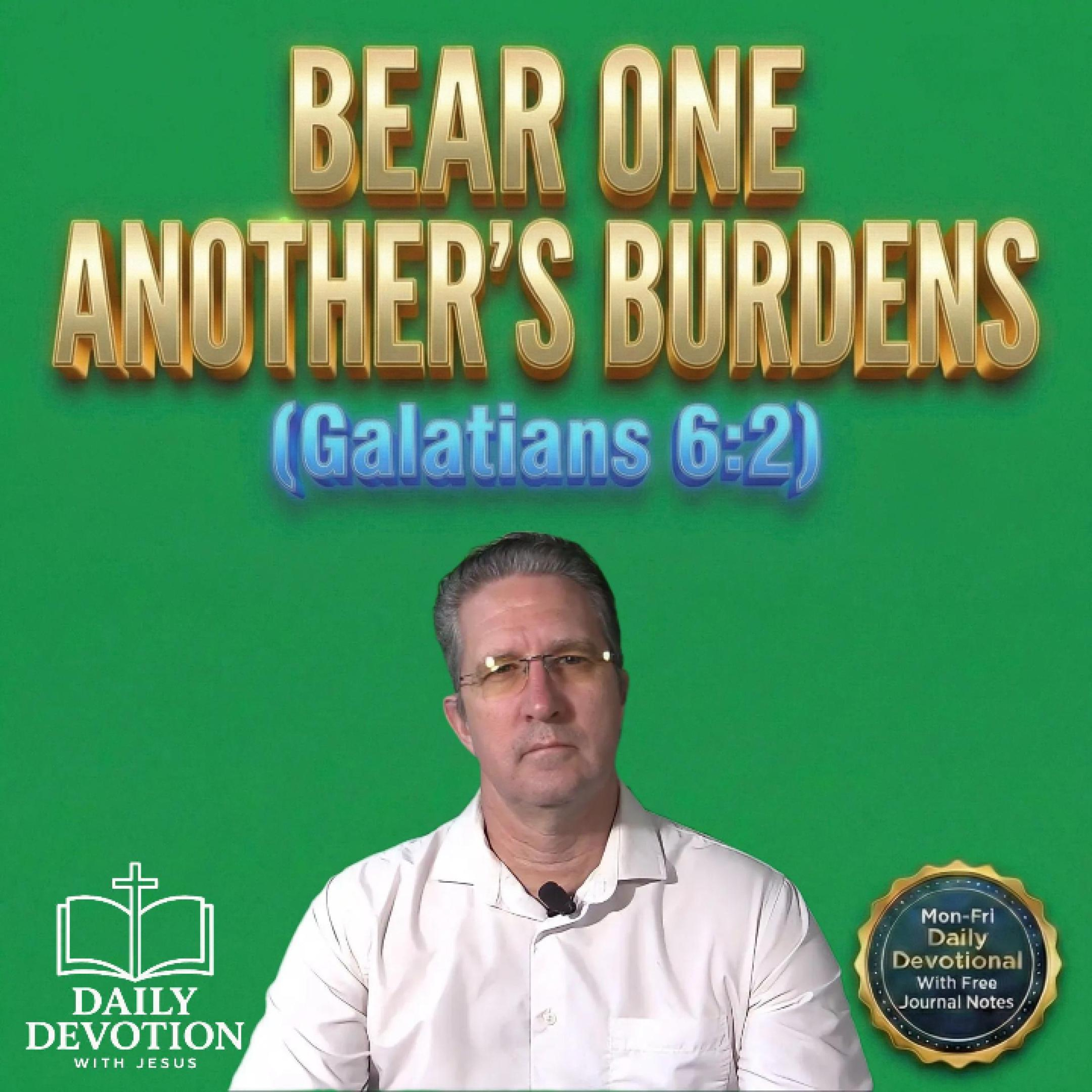Bear One Another’s Burdens | Daily Devotion with Jesus | Galatians 6:2 episode artwork