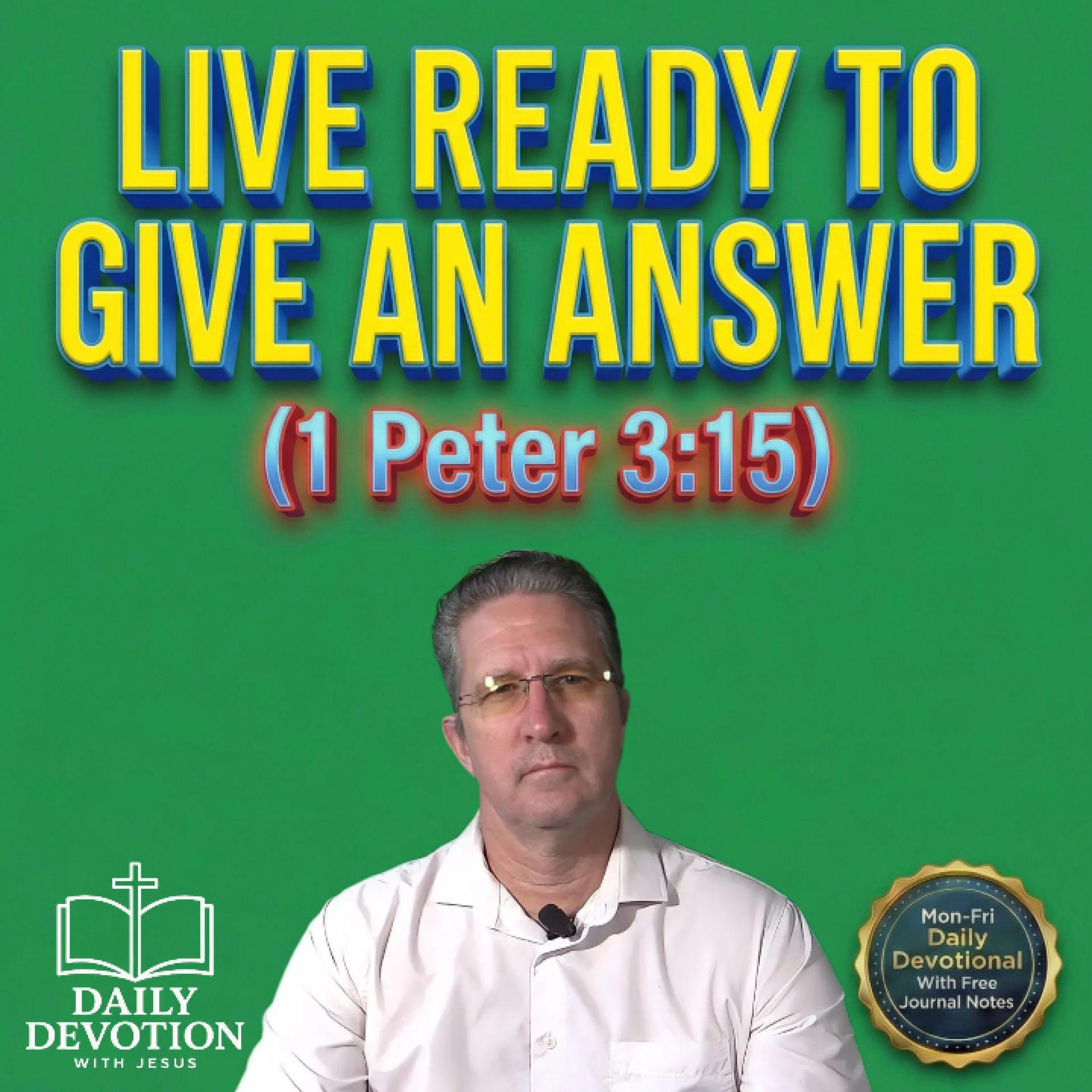 Live Ready to Give an Answer | Daily Devotion with Jesus | 1 Peter 3:15 episode artwork