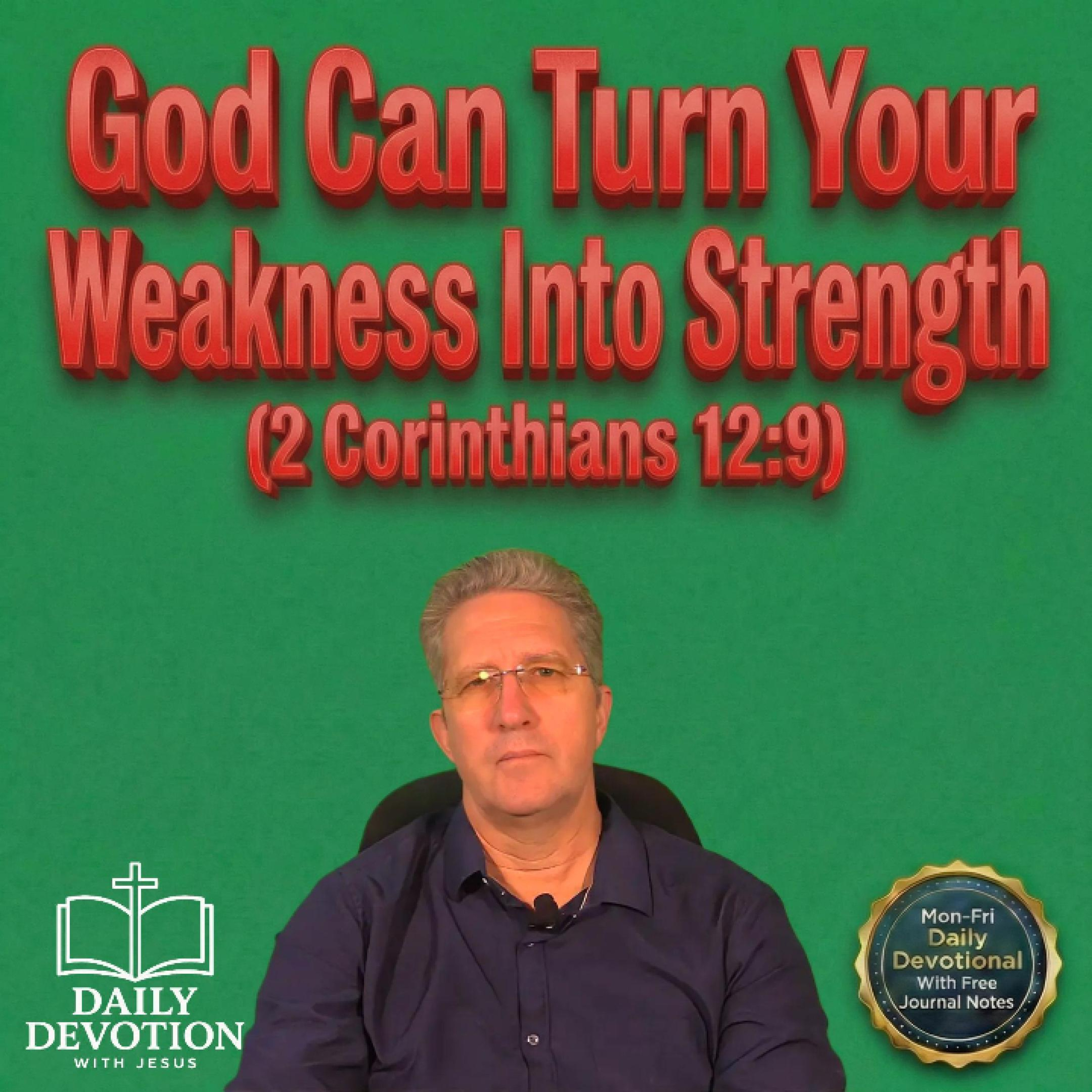 God Can Turn Your Weakness Into Strength | Daily Devotion with Jesus | 2 Corinthians 12:9 episode artwork
