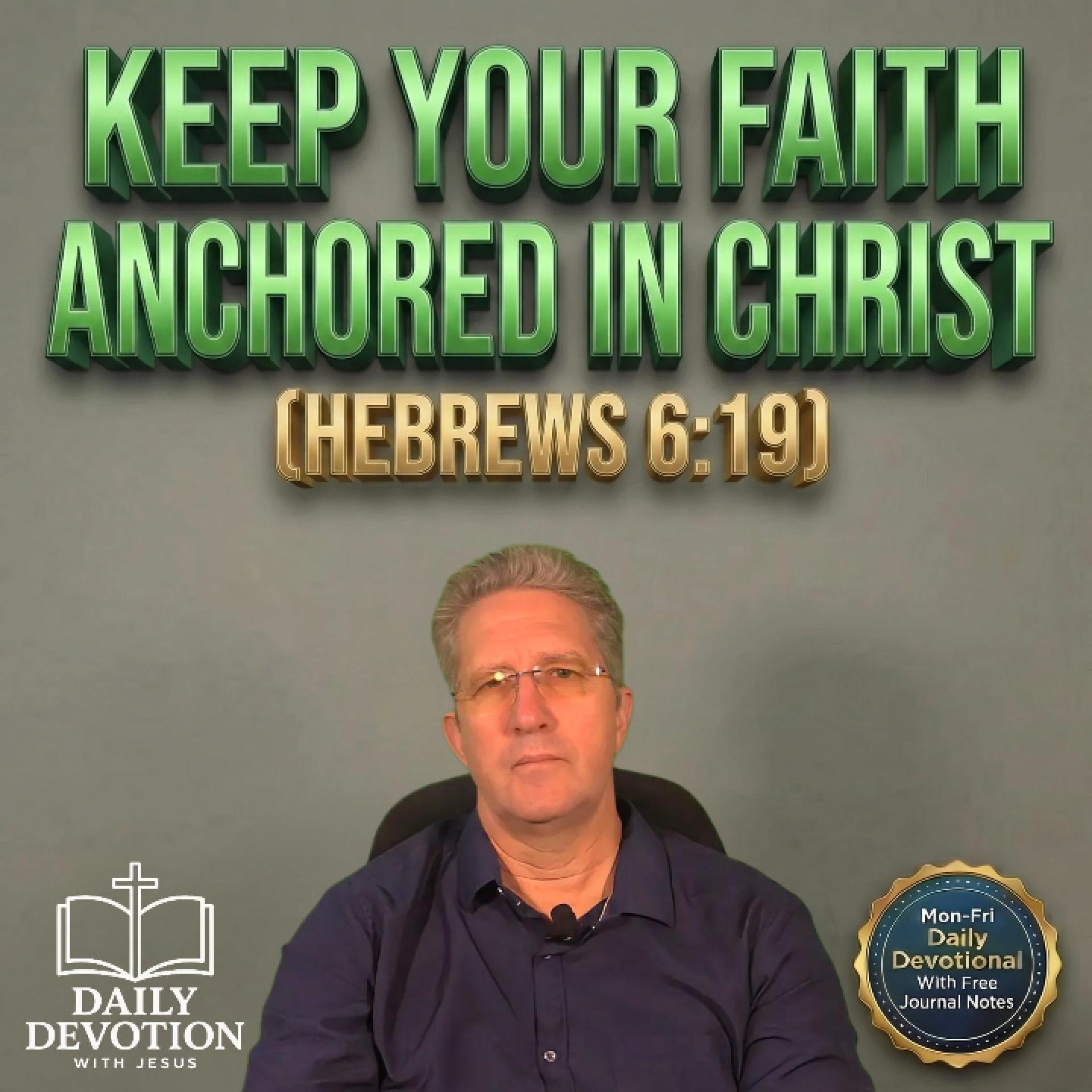 Keep Your Faith Anchored in Christ | Daily Devotion with Jesus | Hebrews 6:19 episode artwork