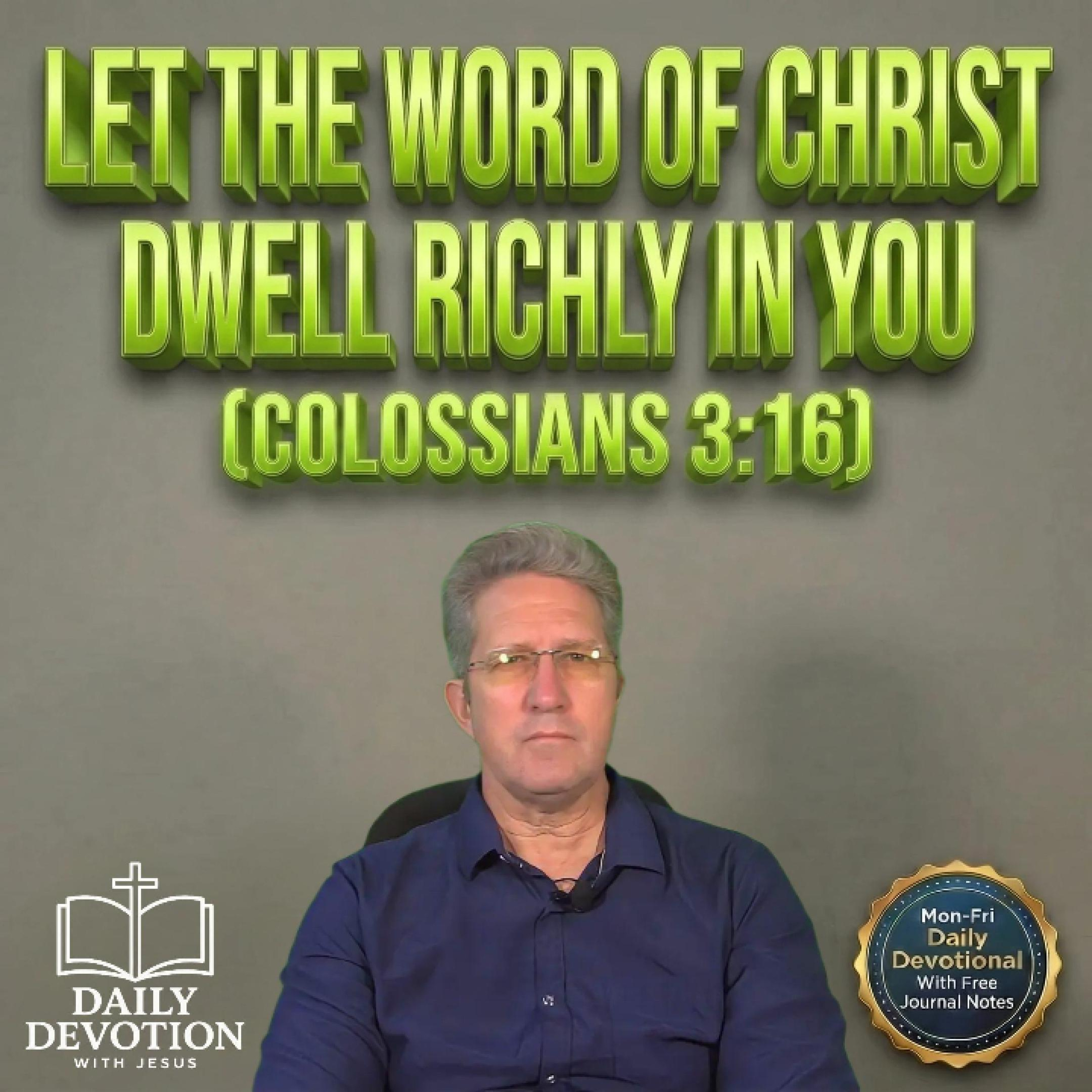 Let the Word of Christ Dwell in You Richly | Daily Devotion with Jesus | Colossians 3:16 episode artwork