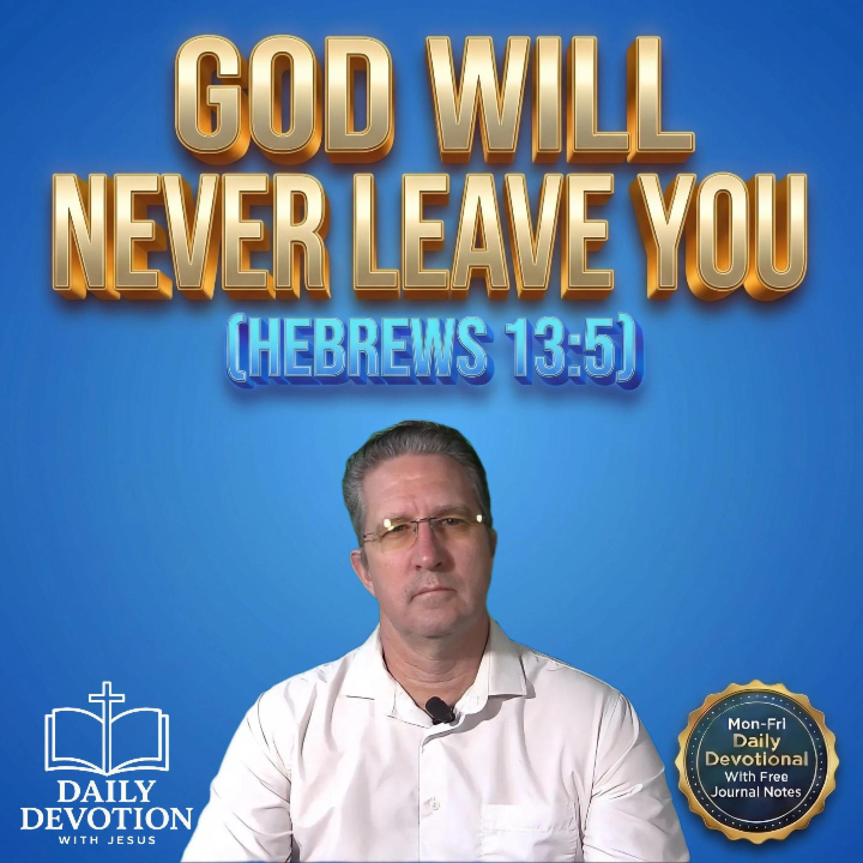 God Will Never Leave You | Daily Devotion with Jesus | Hebrews 13:5 episode artwork