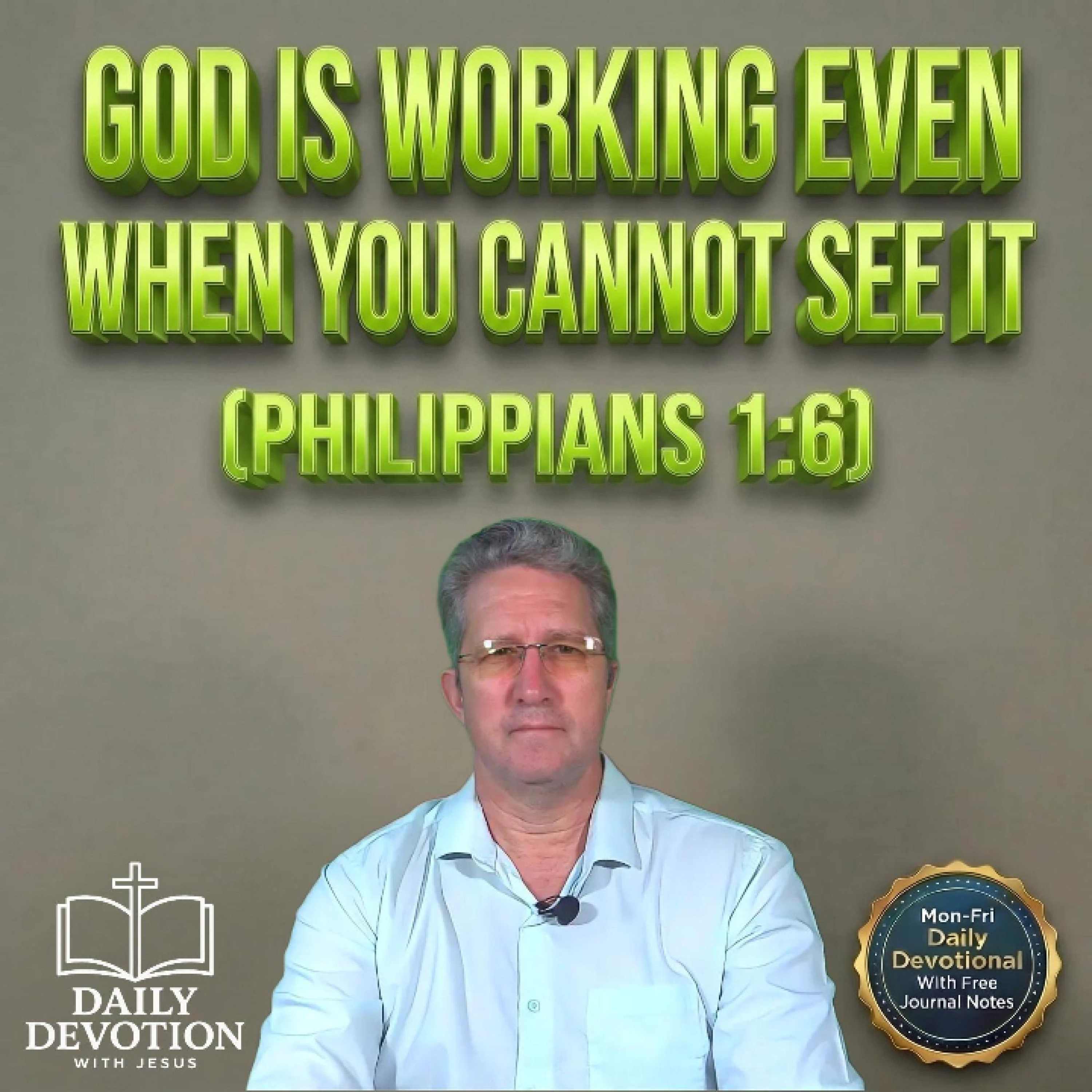 God Is Working Even When You Cannot See It | Daily Devotion with Jesus | Philippians 1:6 episode artwork