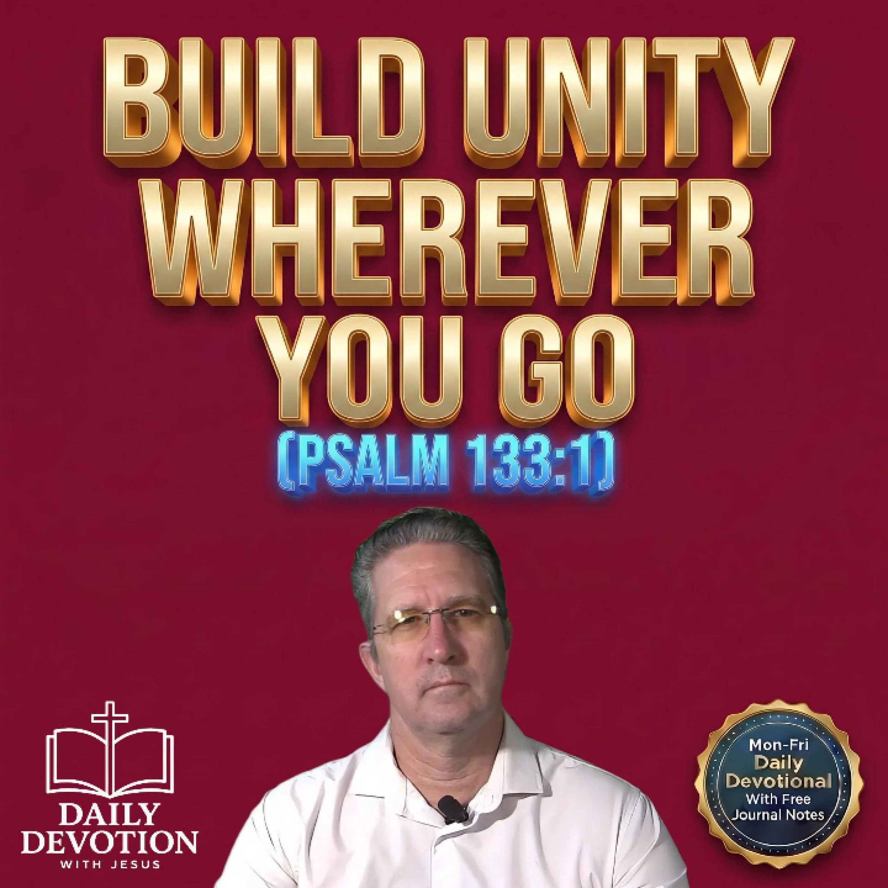 Build Unity Wherever You Go | Daily Devotion with Jesus | Psalm 133:1 episode artwork