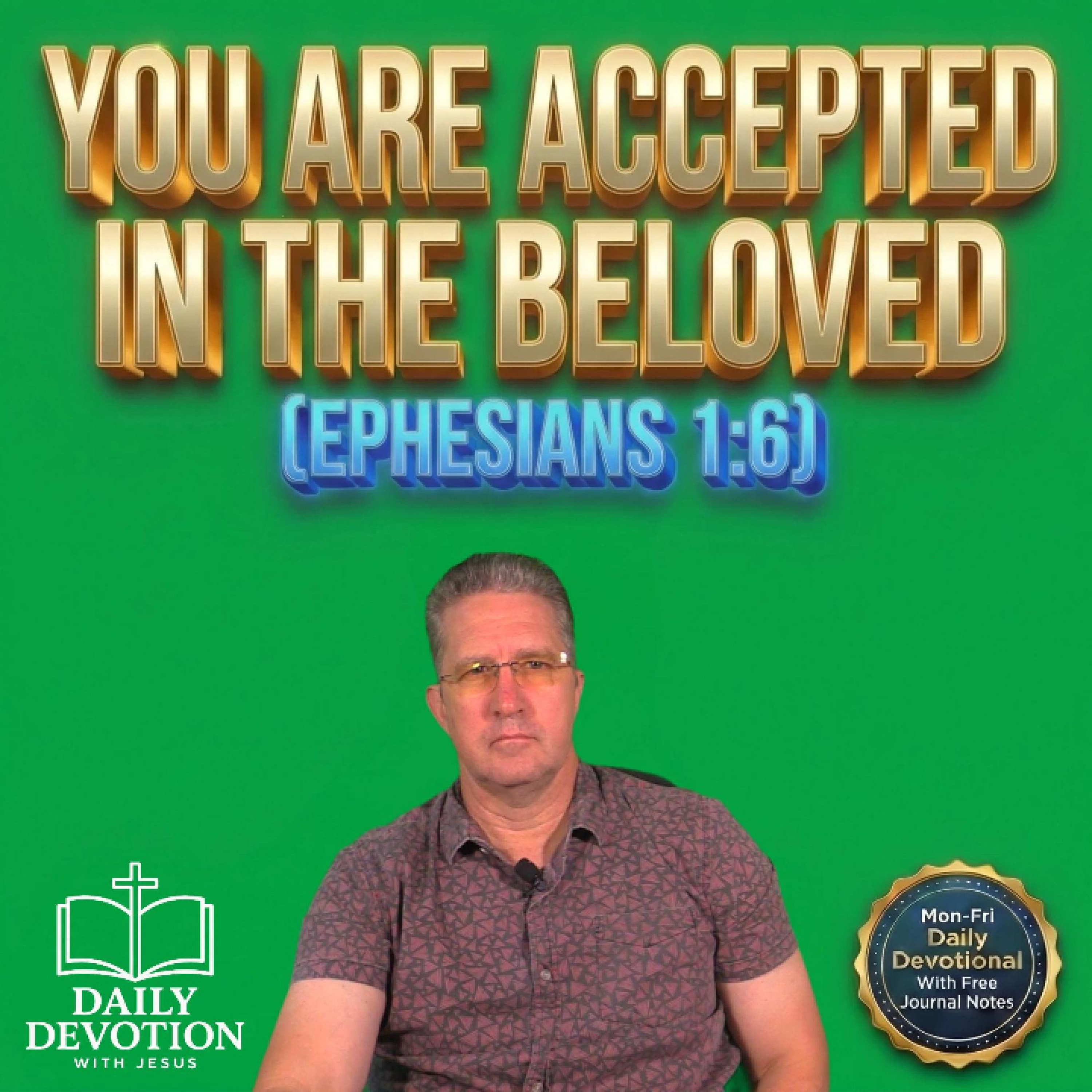 You Are Accepted as the Beloved | Daily Devotion with Jesus | Ephesians 1:6 episode artwork