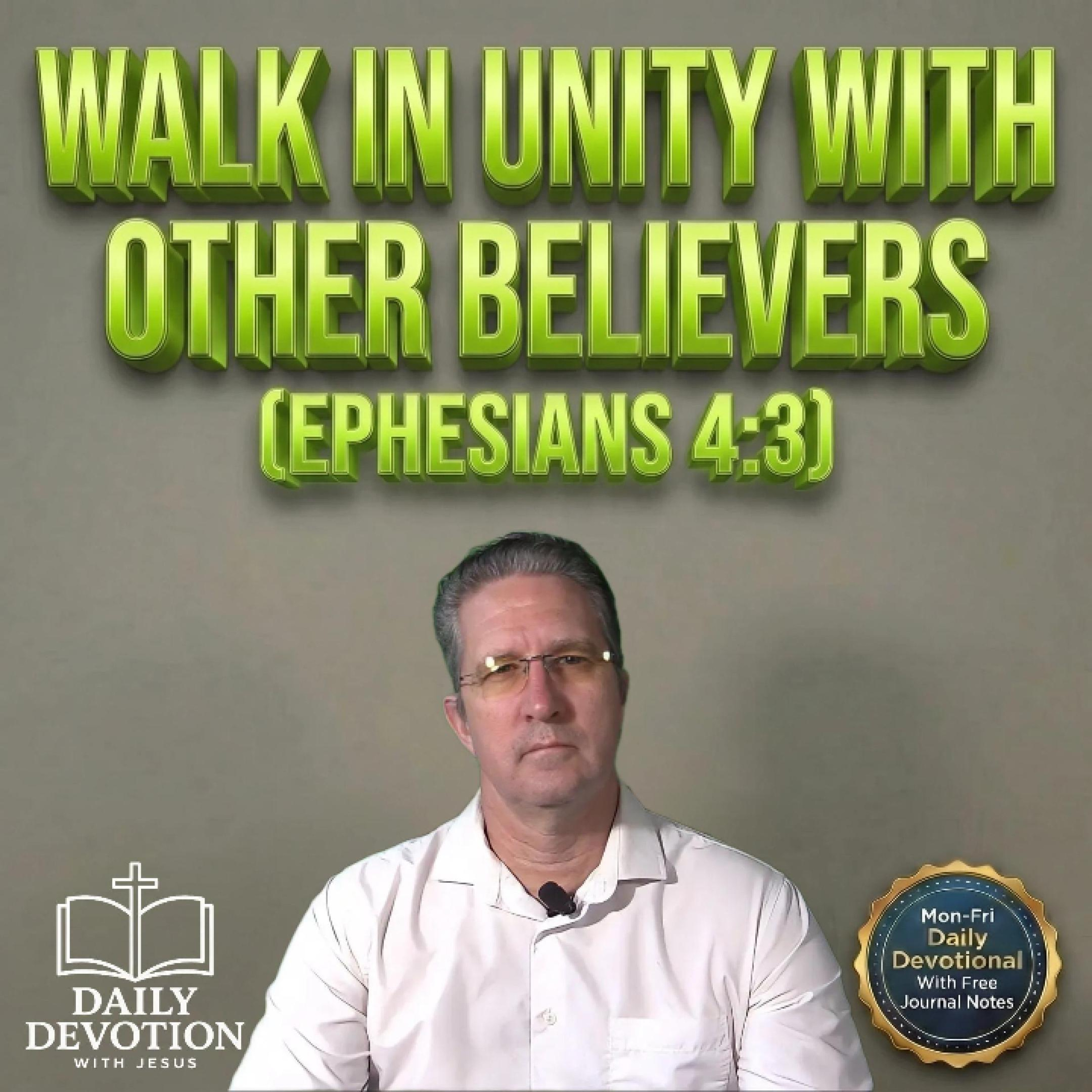 Walk in Unity With Other Believers | Daily Devotion with Jesus | Ephesians 4:3 episode artwork