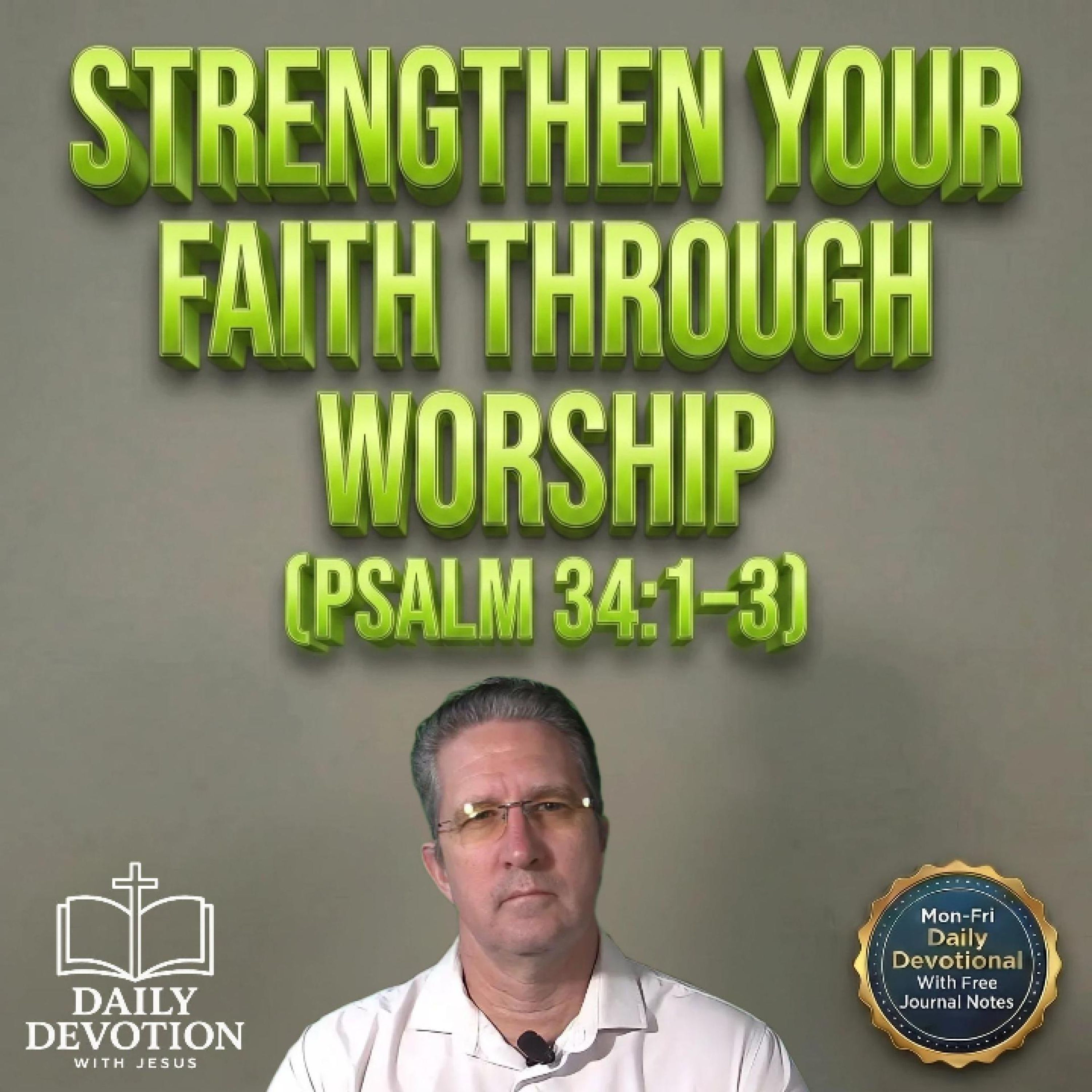 Strengthen Your Faith Through Worship | Daily Devotion with Jesus | Psalm 34:1 episode artwork