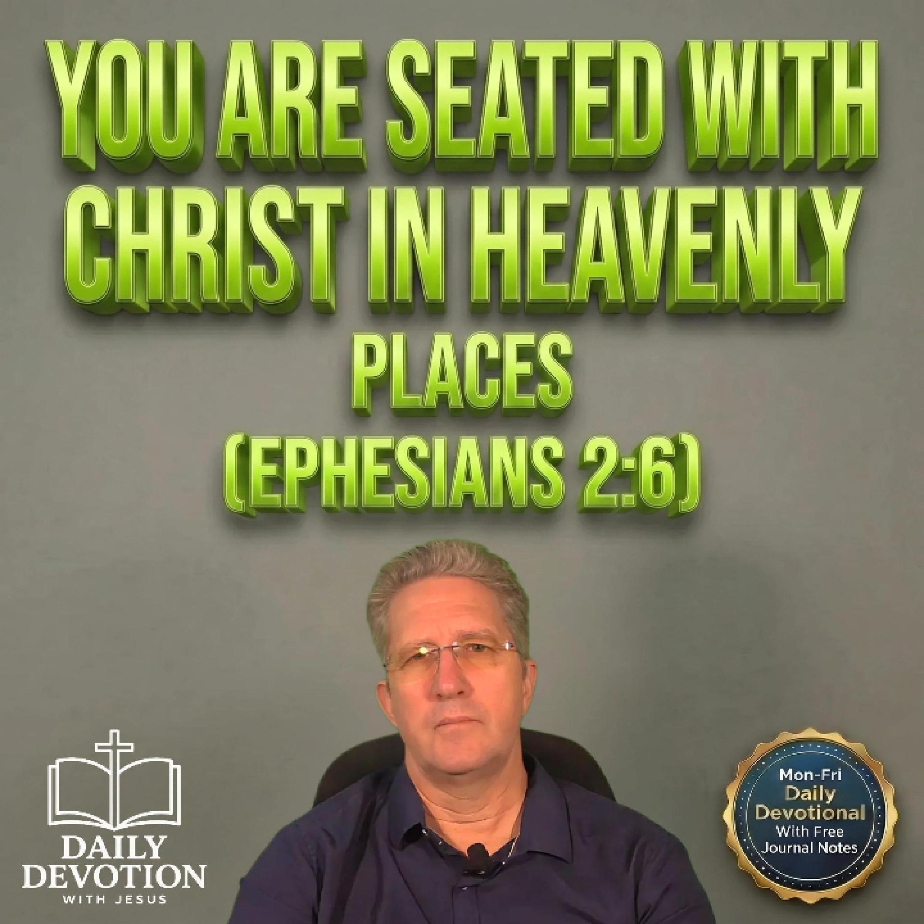 You Are Seated With Christ in Heavenly Places | Daily Devotion with Jesus episode artwork