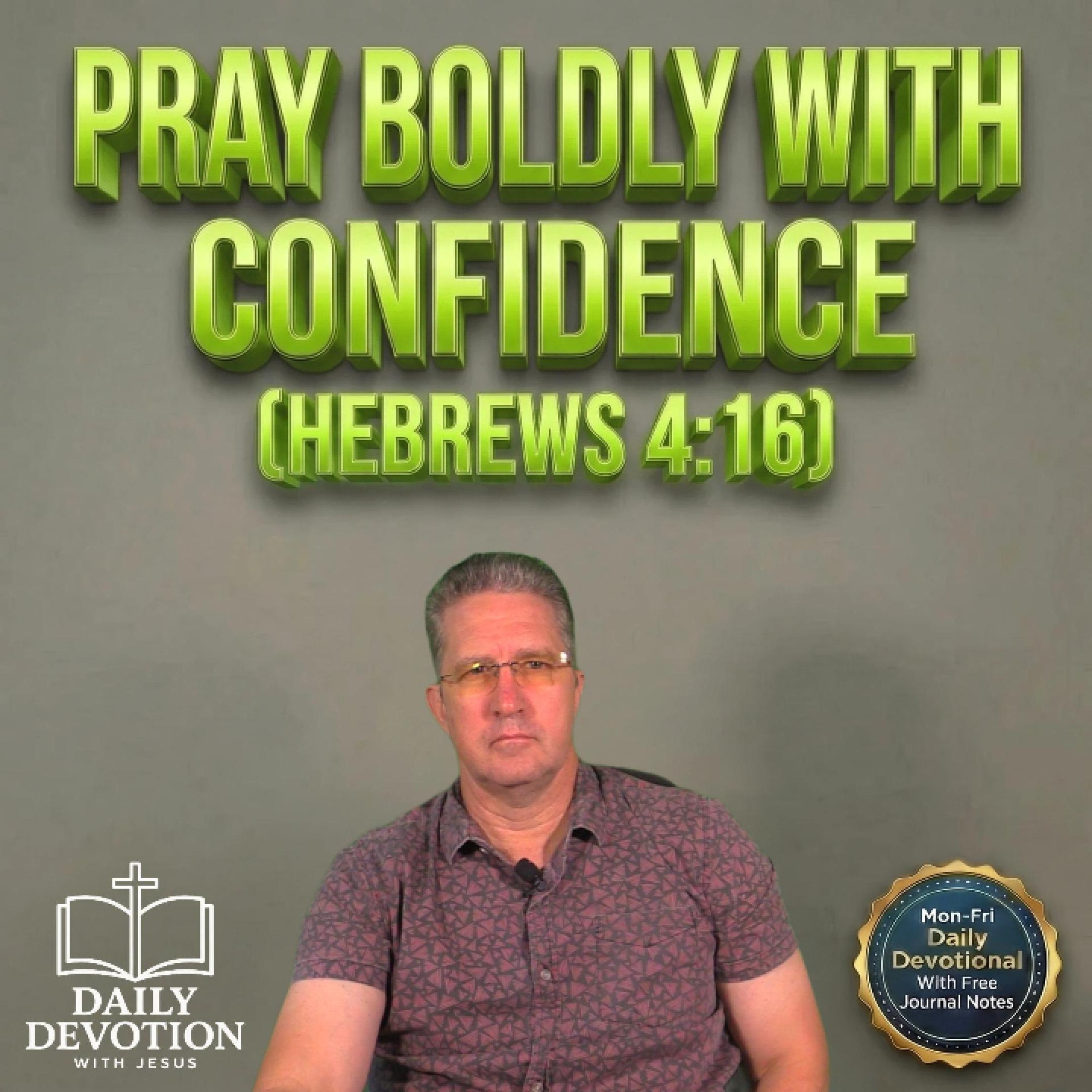 Pray Boldly With Confidence | Daily Devotion with Jesus episode artwork