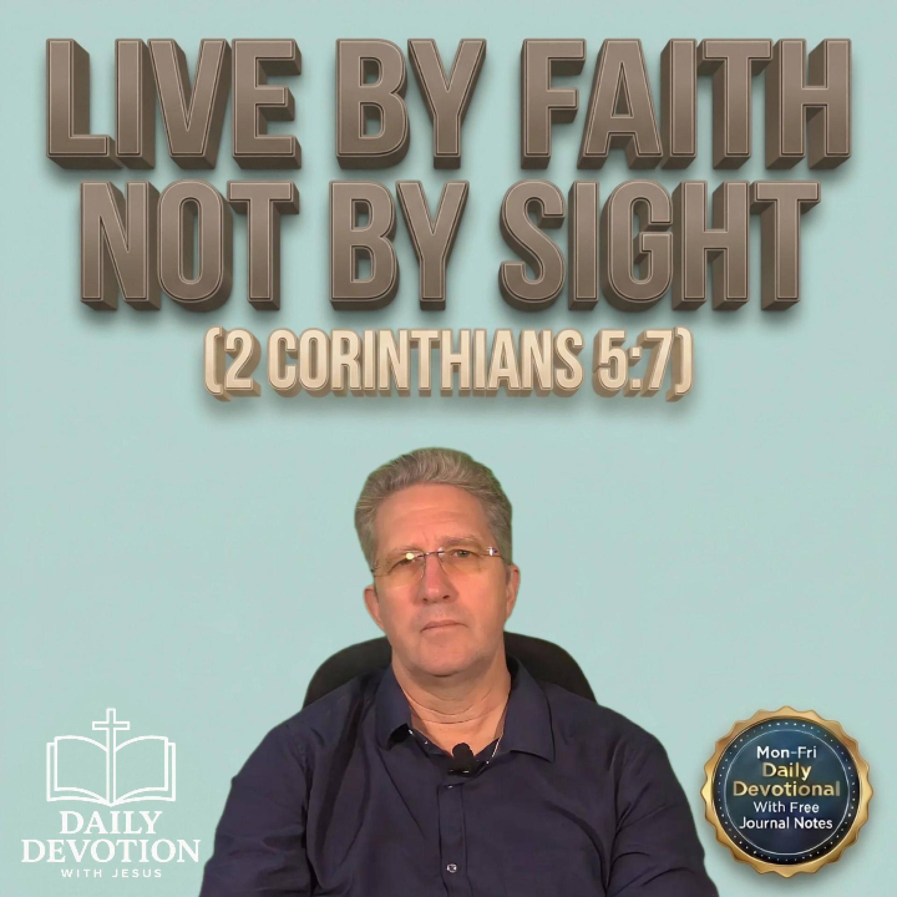 Live By Faith, Not By Sight | Daily Devotion with Jesus episode artwork