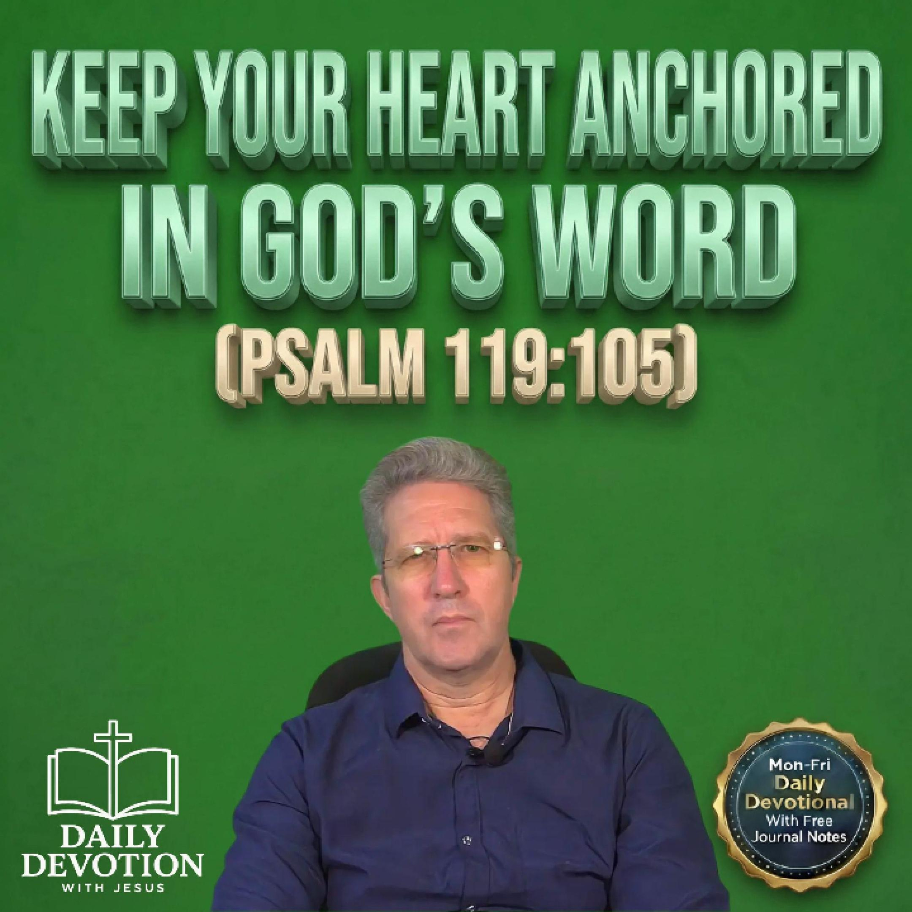 Keep Your Heart Anchored in God’s Word | Psalm 119:105 Devotional episode artwork