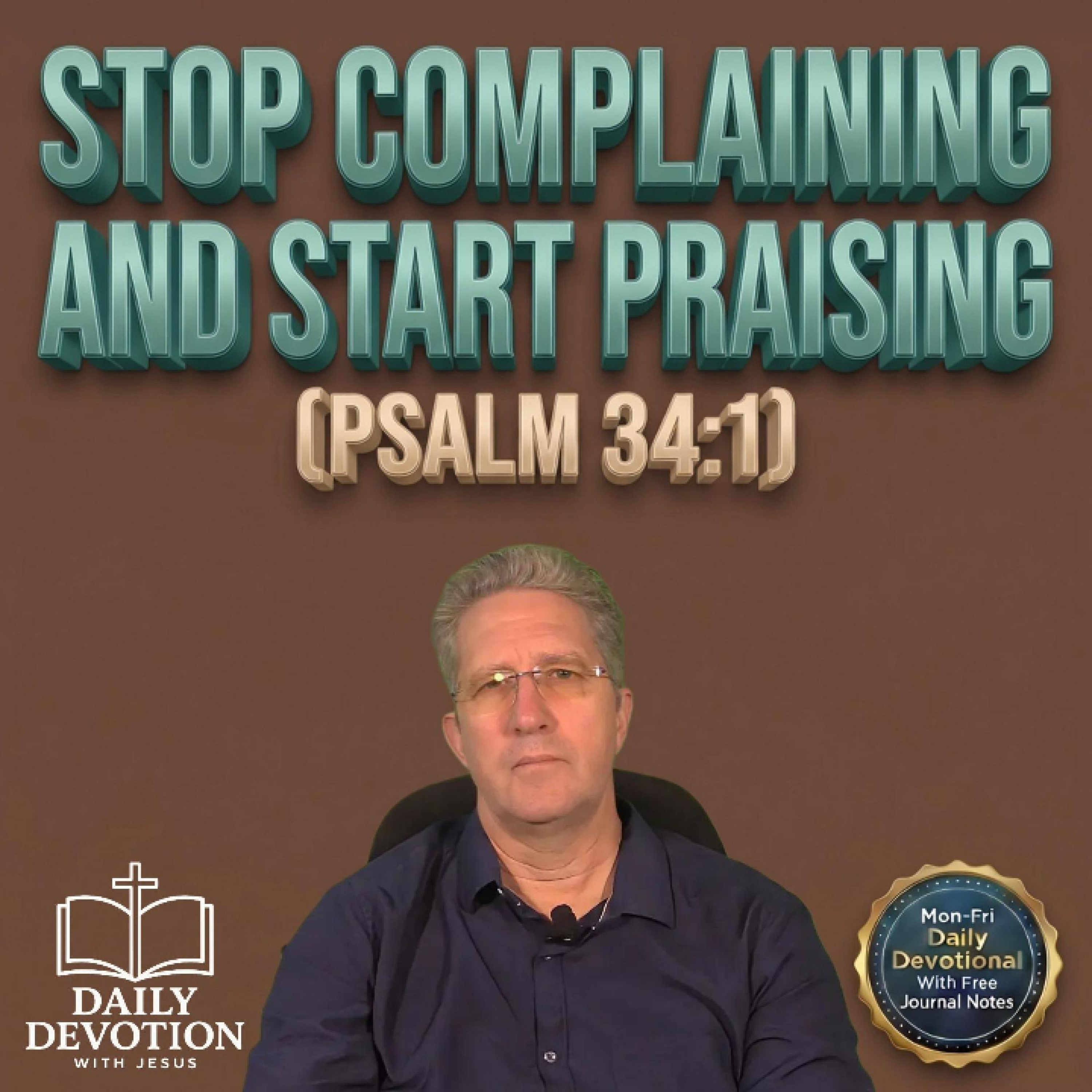 Stop Complaining and Start Praising | Daily Devotion with Jesus episode artwork