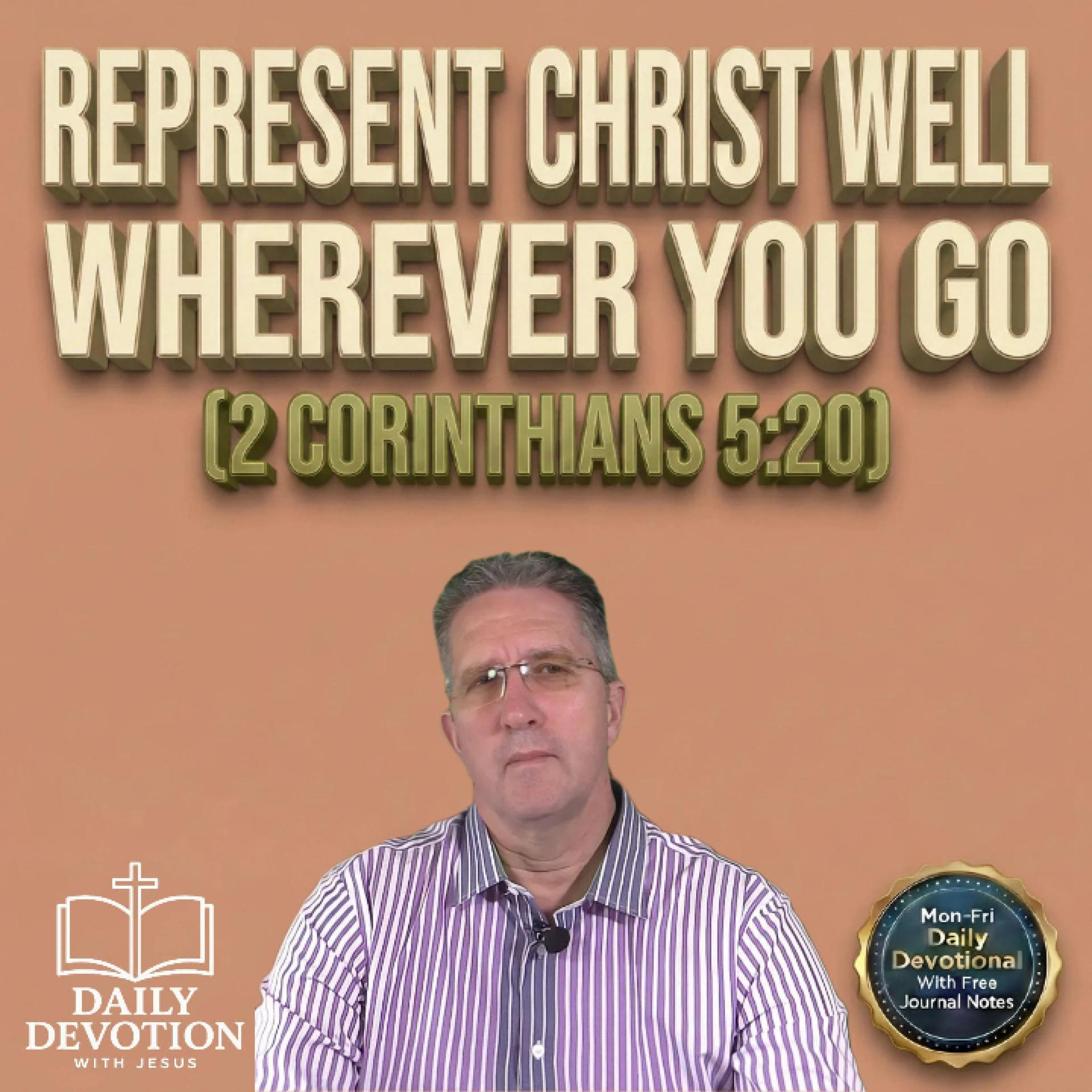 Represent Christ Well Wherever You Go | Daily Devotion with Jesus episode artwork