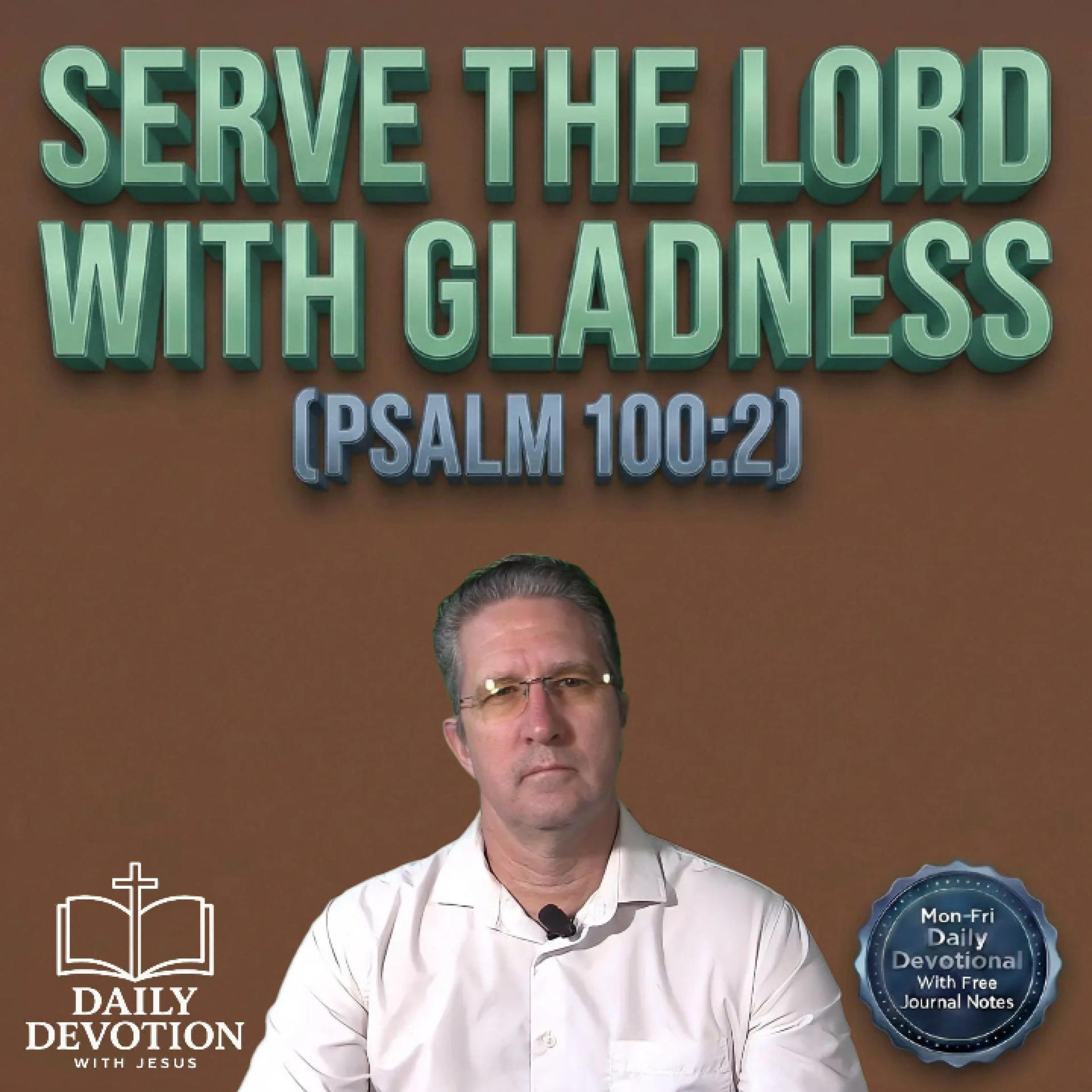Serve the Lord With Gladness | Daily Devotion with Jesus episode artwork
