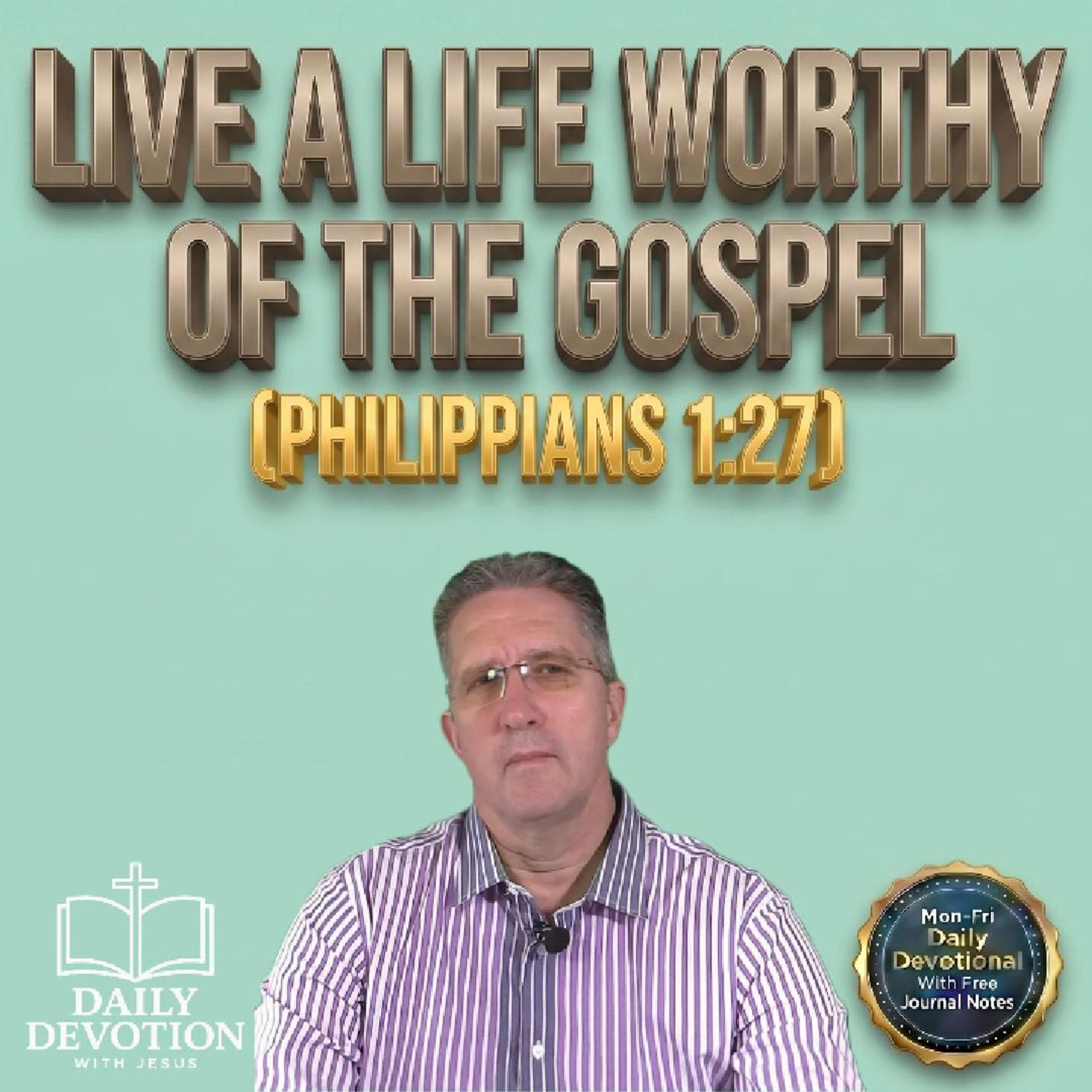 Live a Life Worthy of the Gospel | Daily Devotion with Jesus | Philippians 1:27 episode artwork