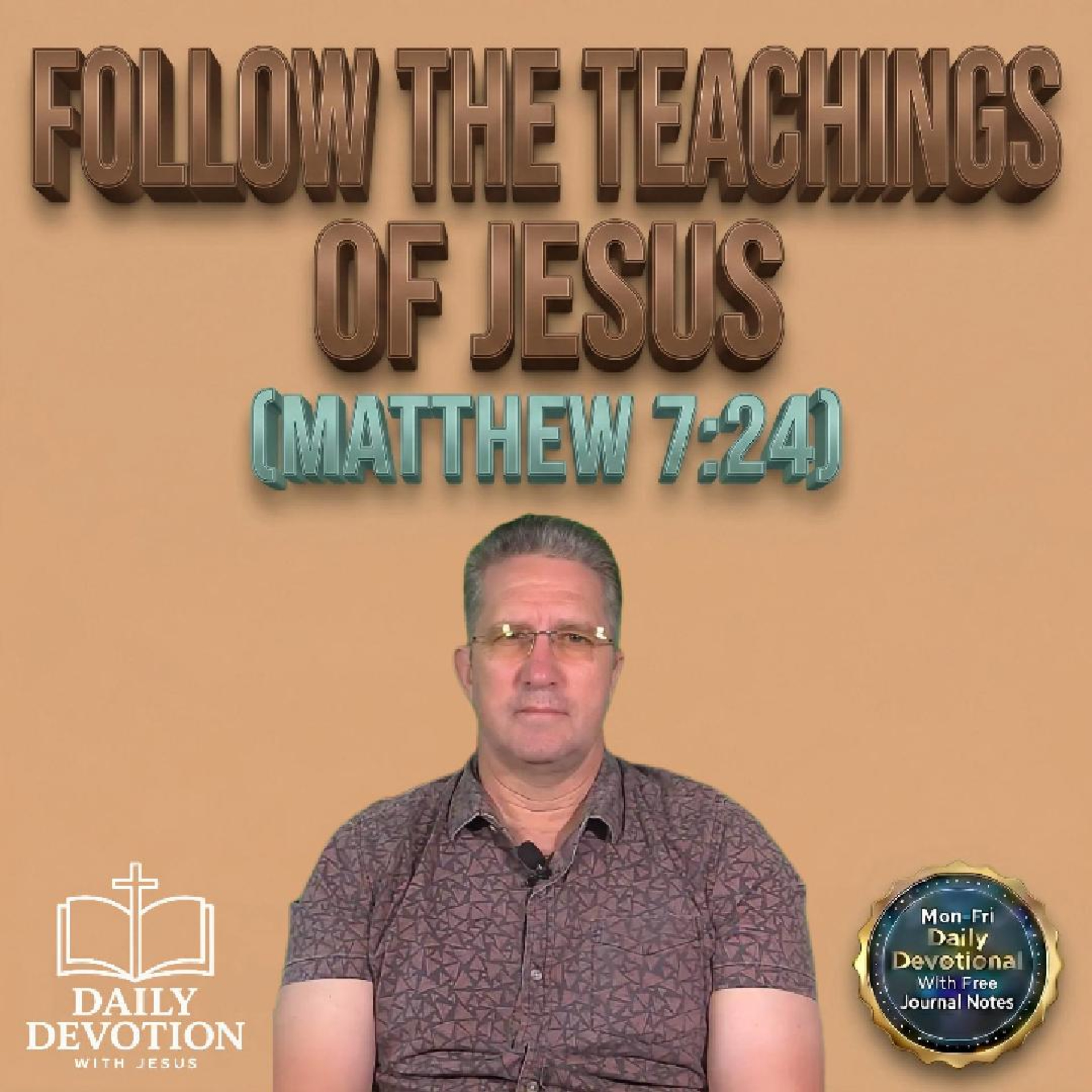 Follow the Teachings of Jesus | Daily Devotion with Jesus | Matthew 7:24 episode artwork