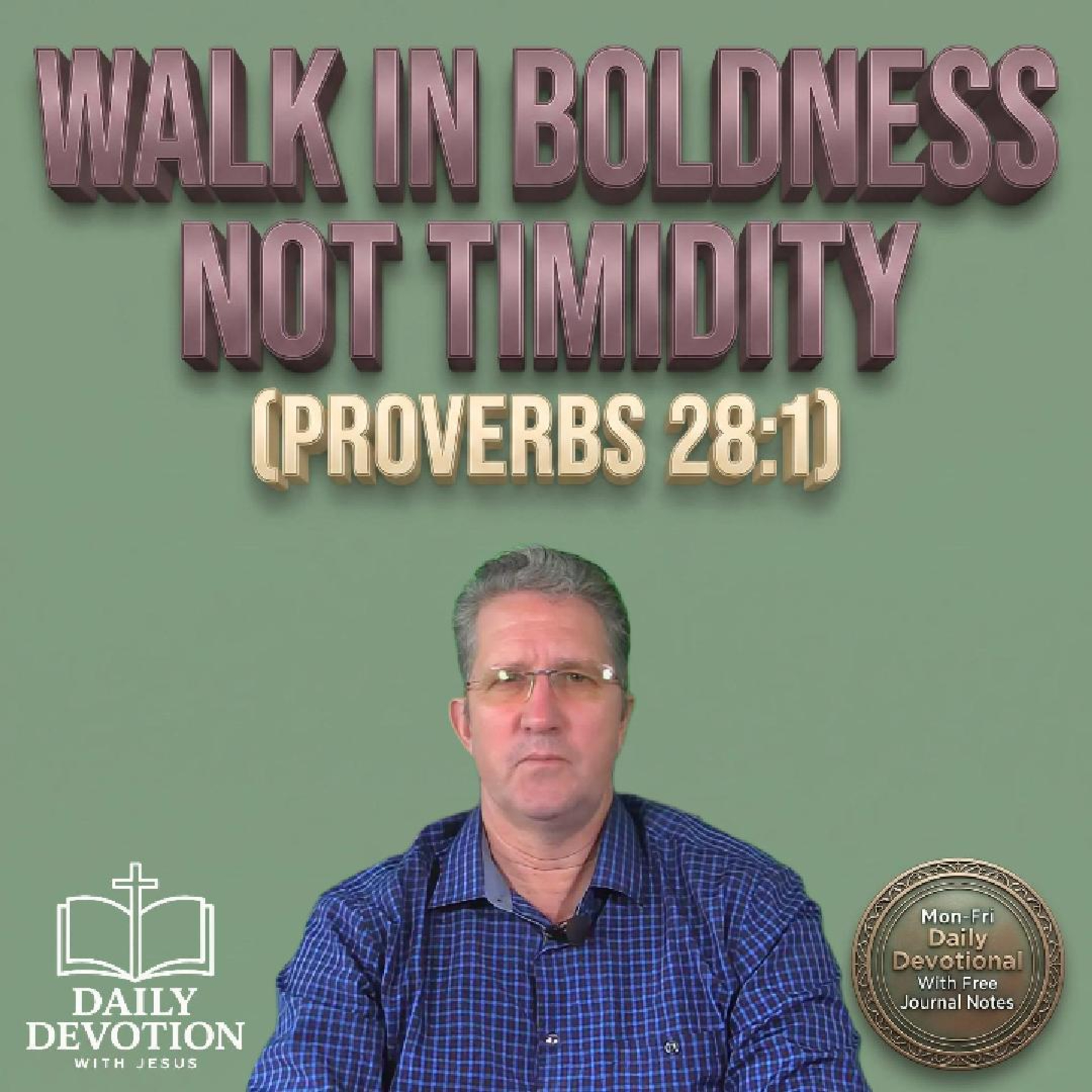 Walk in Boldness Not Timidity | Daily Devotion with Jesus | Proverbs 28:1 episode artwork