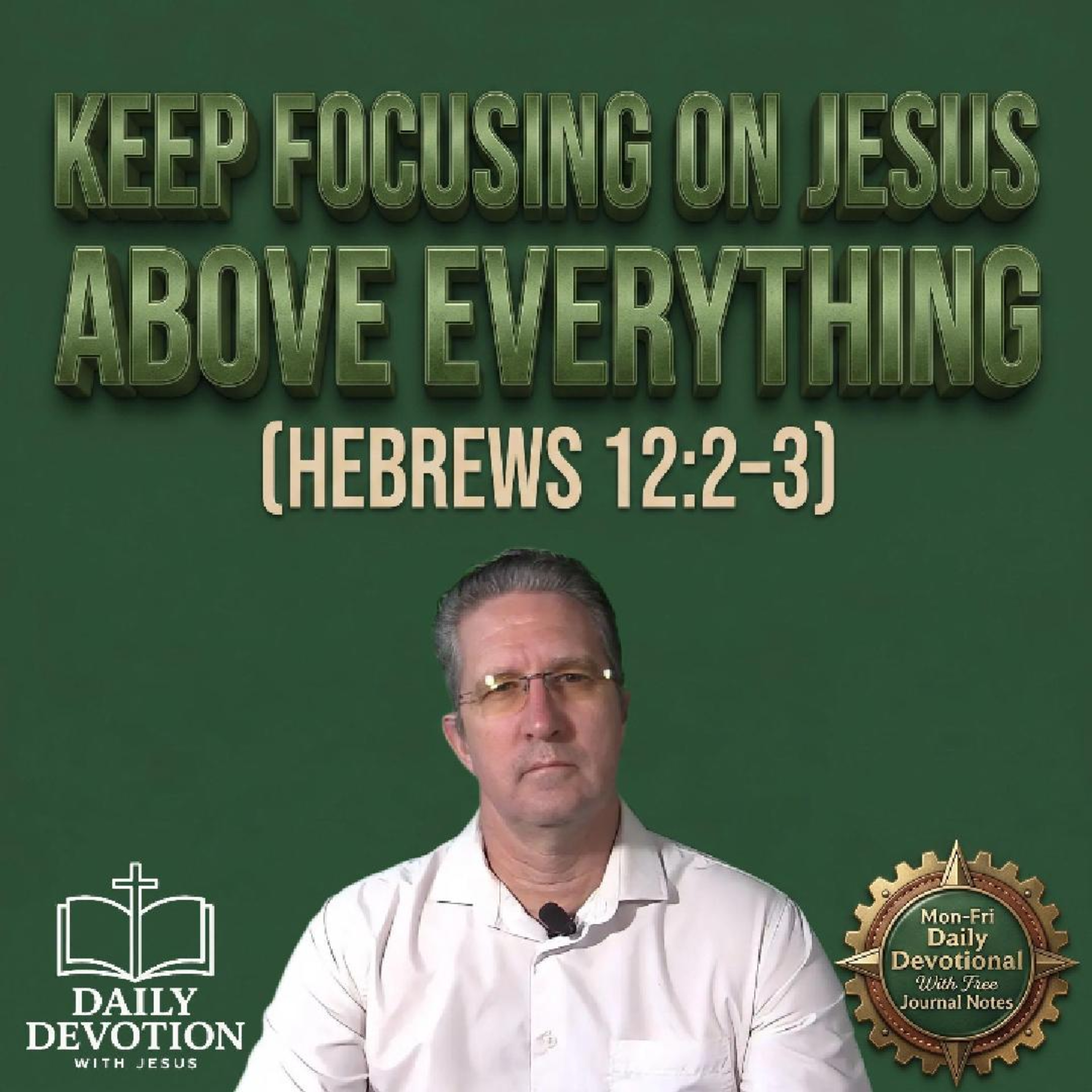 Keep Focusing on Jesus Above Everything | Hebrews 12:2–3 | Daily Devotion with episode artwork
