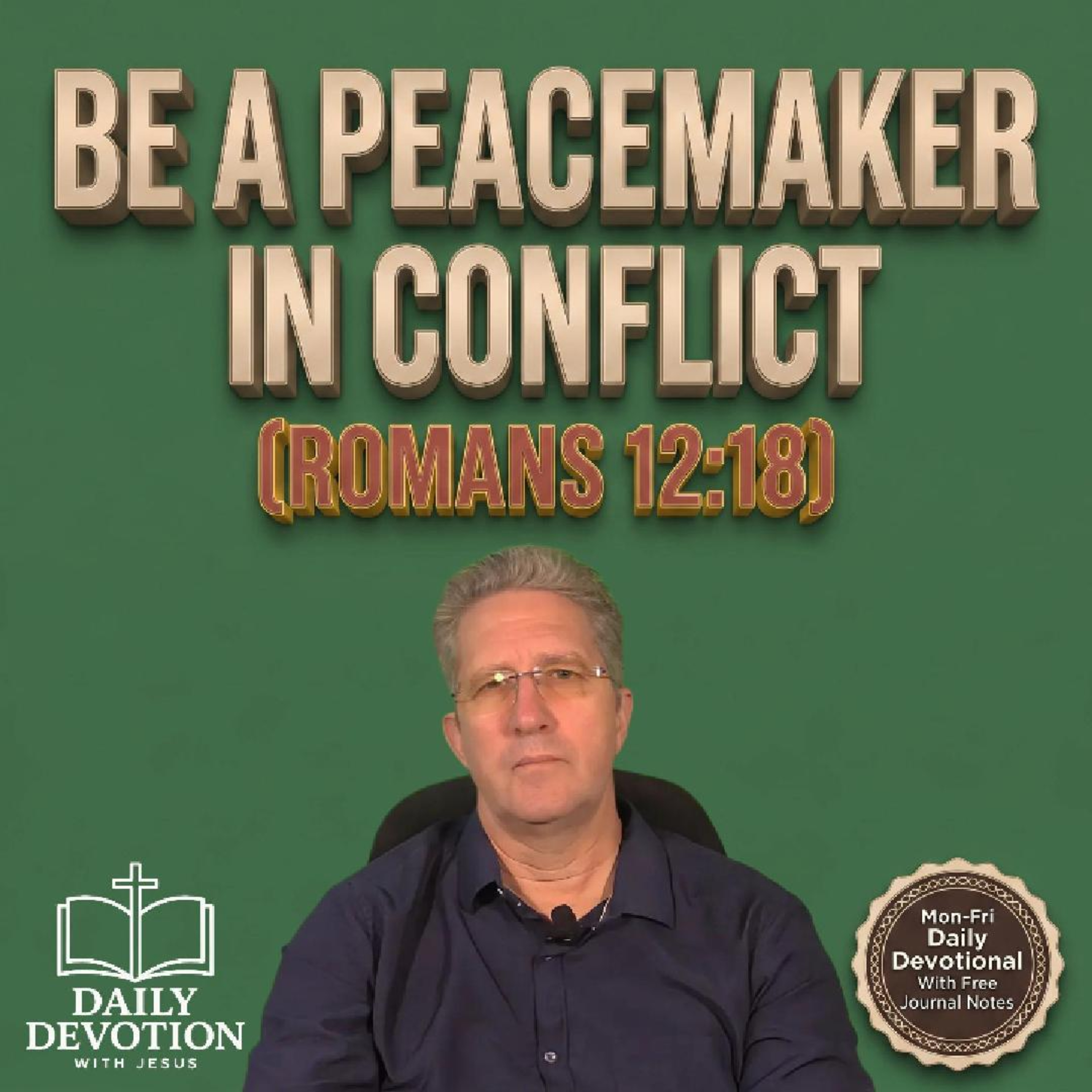 Be a Peacemaker in Conflict | Romans 12:18 | Daily Devotion with Jesus episode artwork