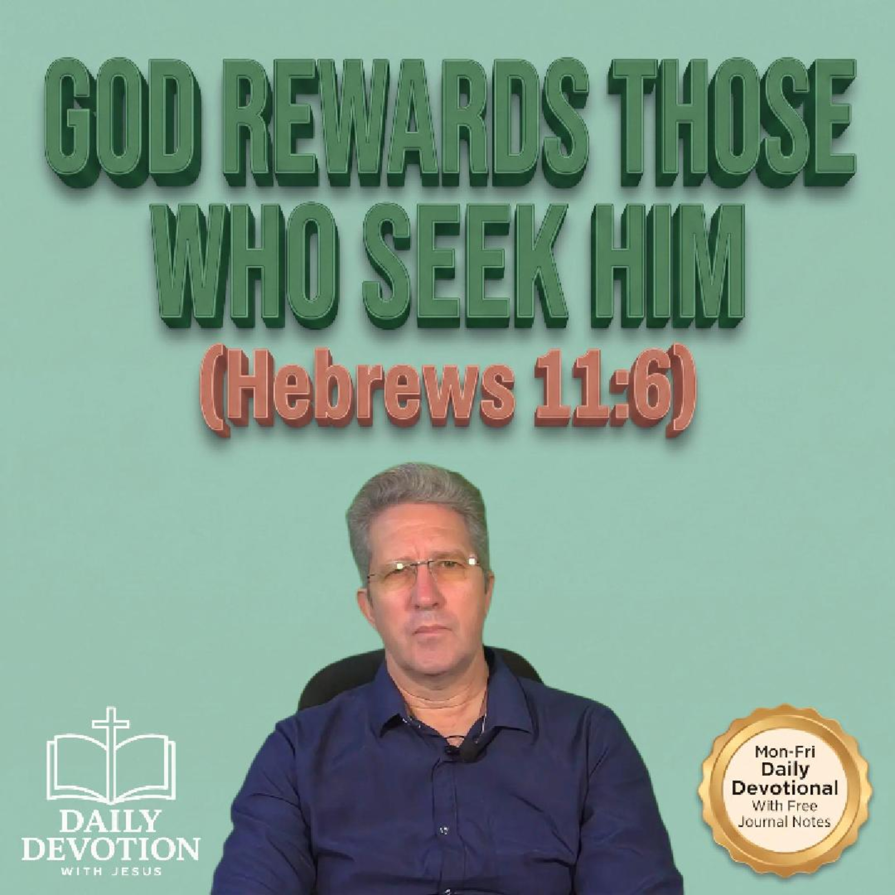 God Rewards Those Who Seek Him | Hebrews 11:6 | Daily Devotion with Jesus