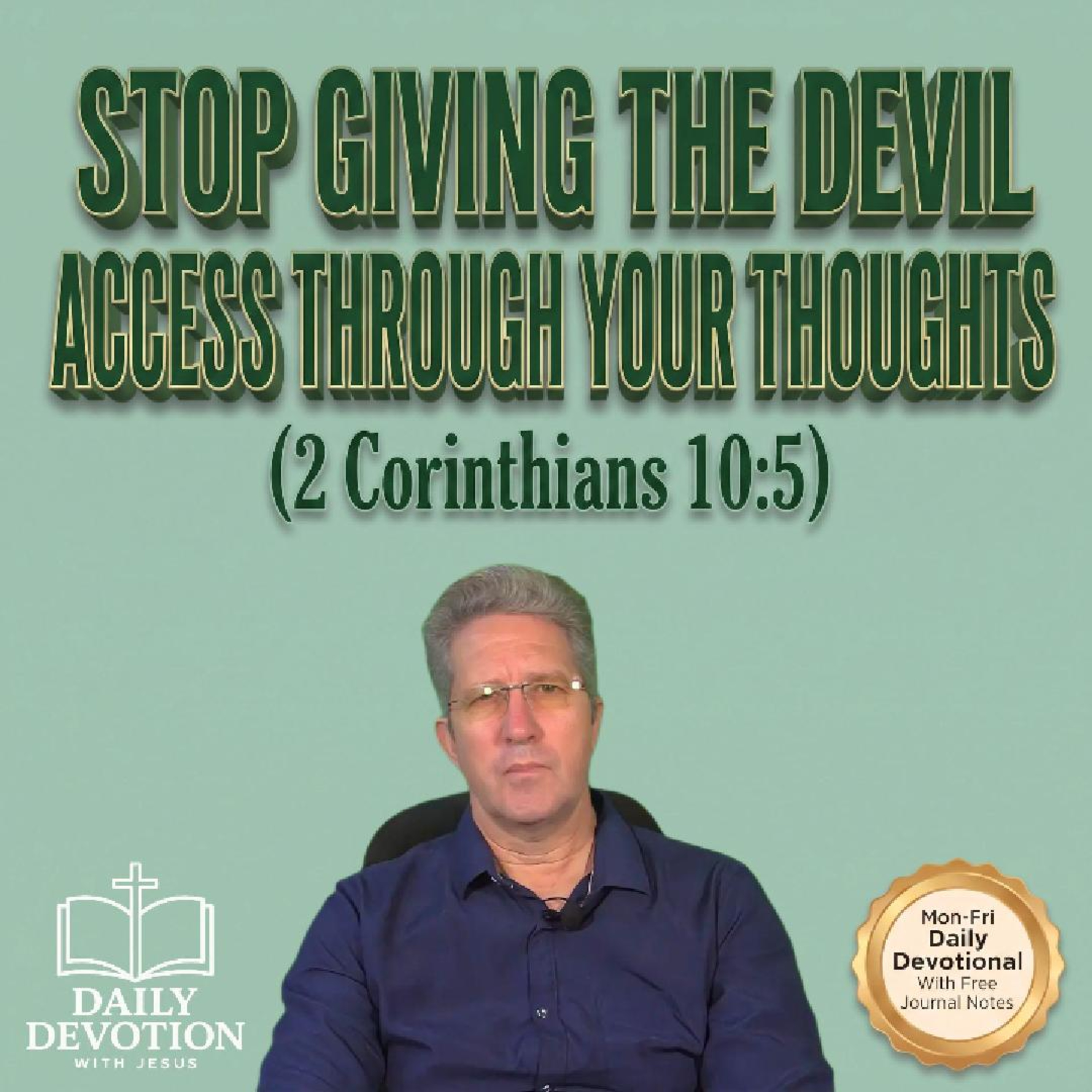 Stop Giving the Devil Access Through Your Thoughts | 2 Corinthians 10:5 | Daily Devotion with Jesus