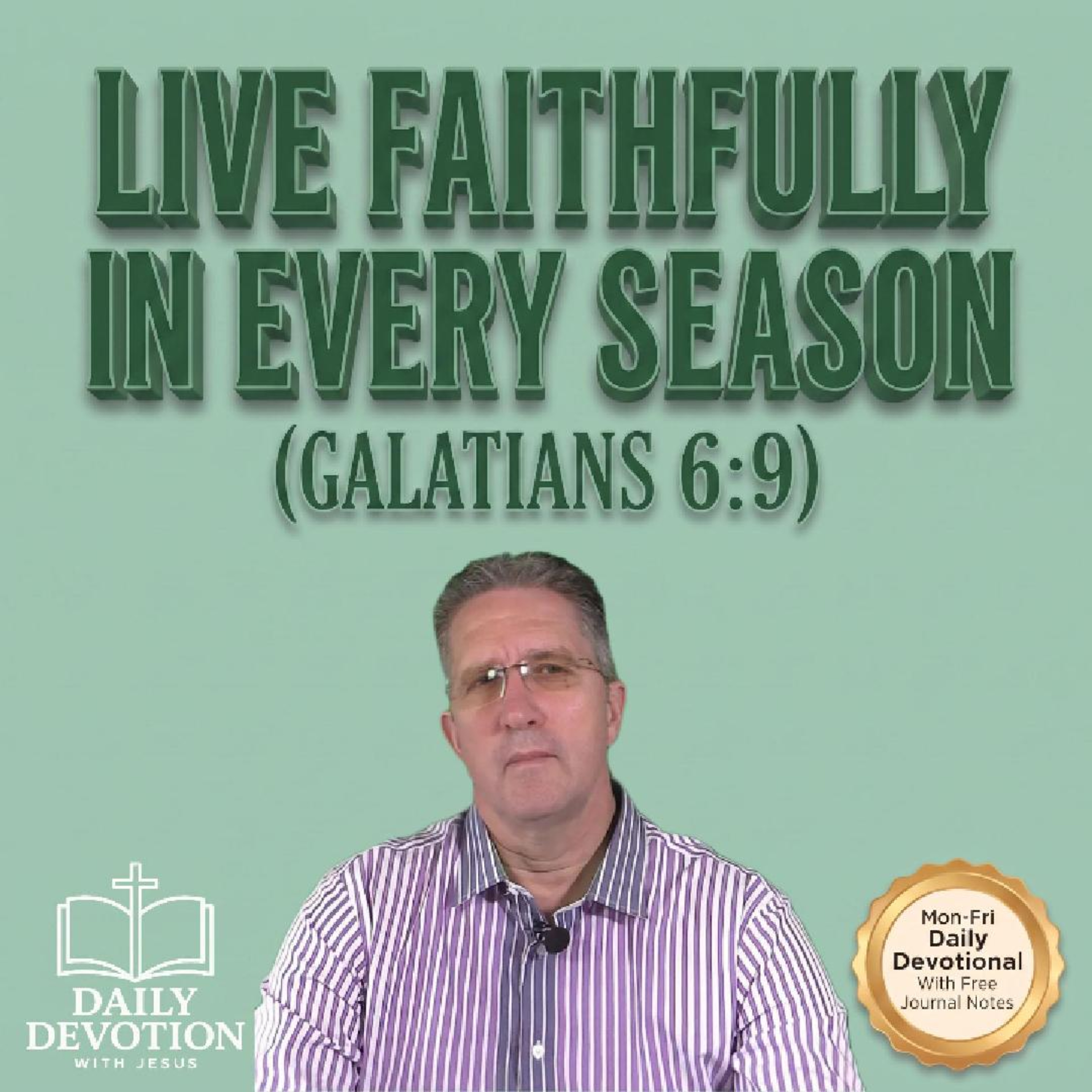 Live Faithfully in Every Season | Galatians 6:9 | Daily Devotion with Jesus