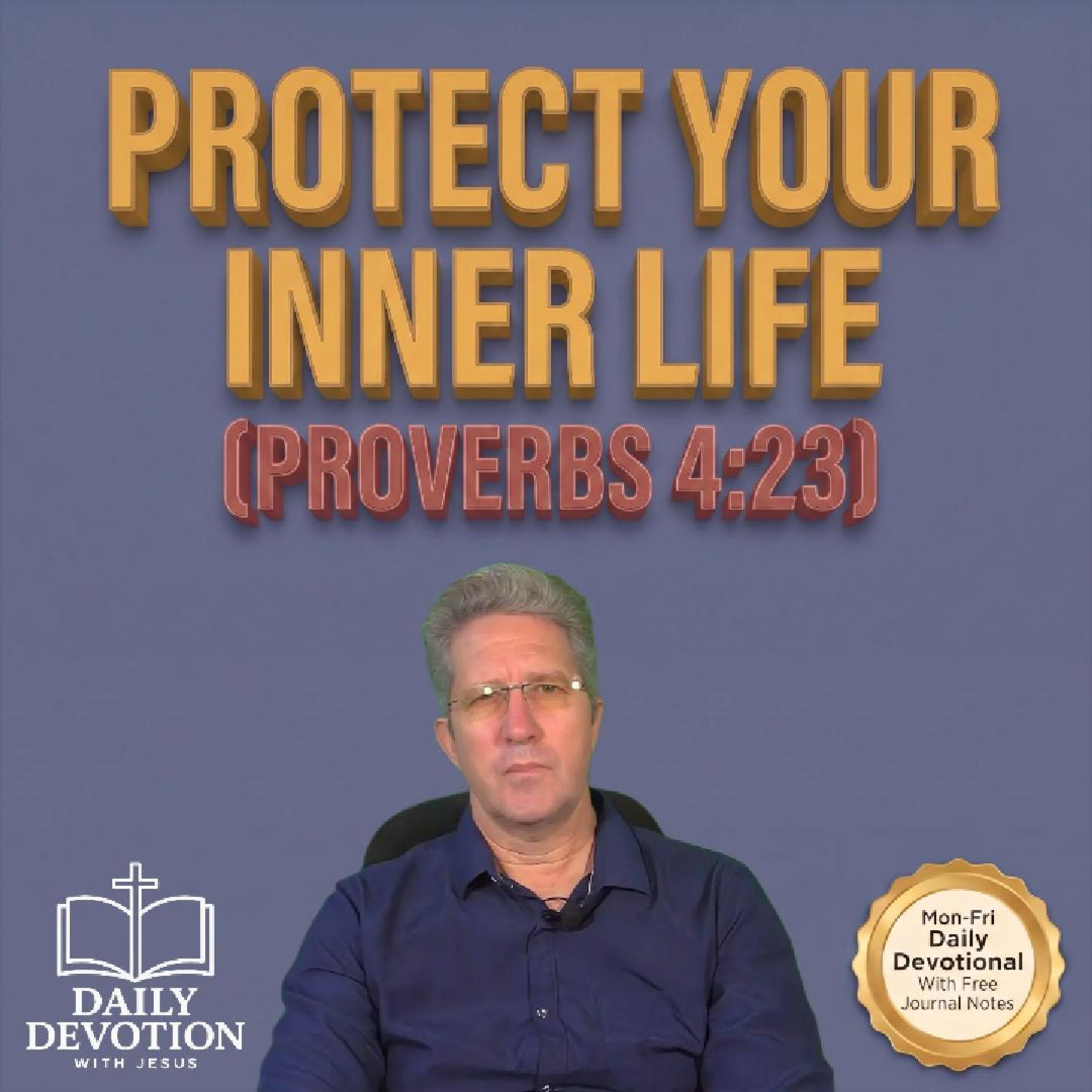 Protect Your Inner Life | Proverbs 4:23 | Daily Devotion with Jesus