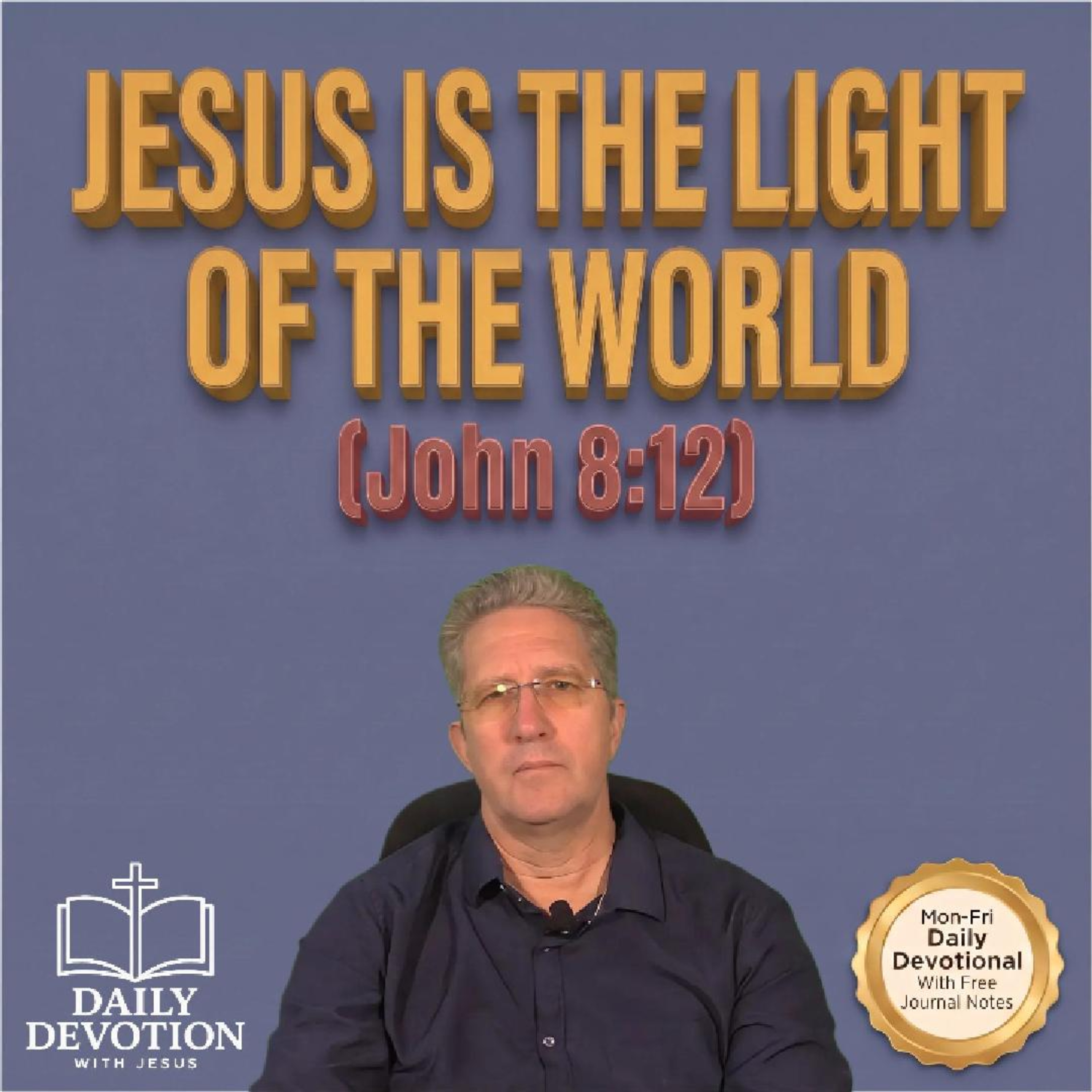Jesus Is the Light of the World | John 8:12 | Daily Devotion with Jesus