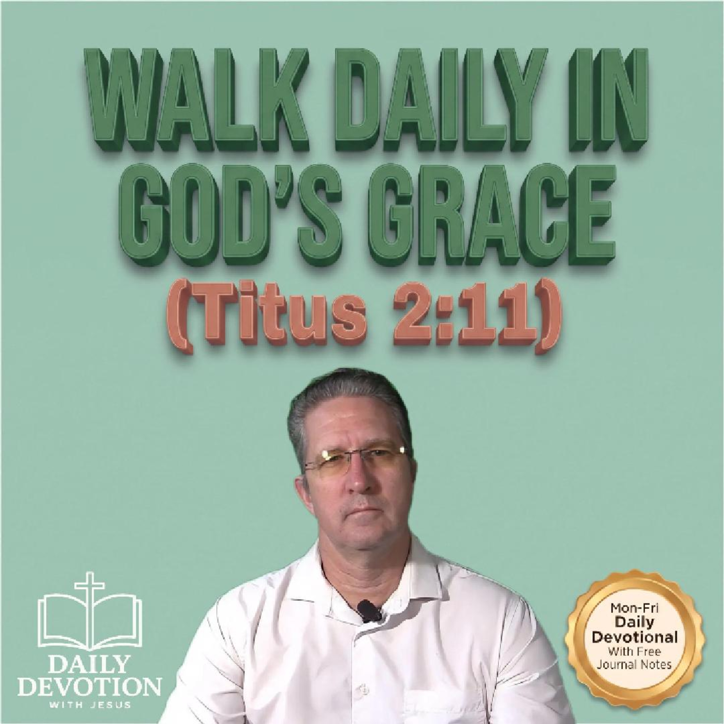 Walk Daily in God's Grace | Titus 2:11 | Daily Devotion with Jesus