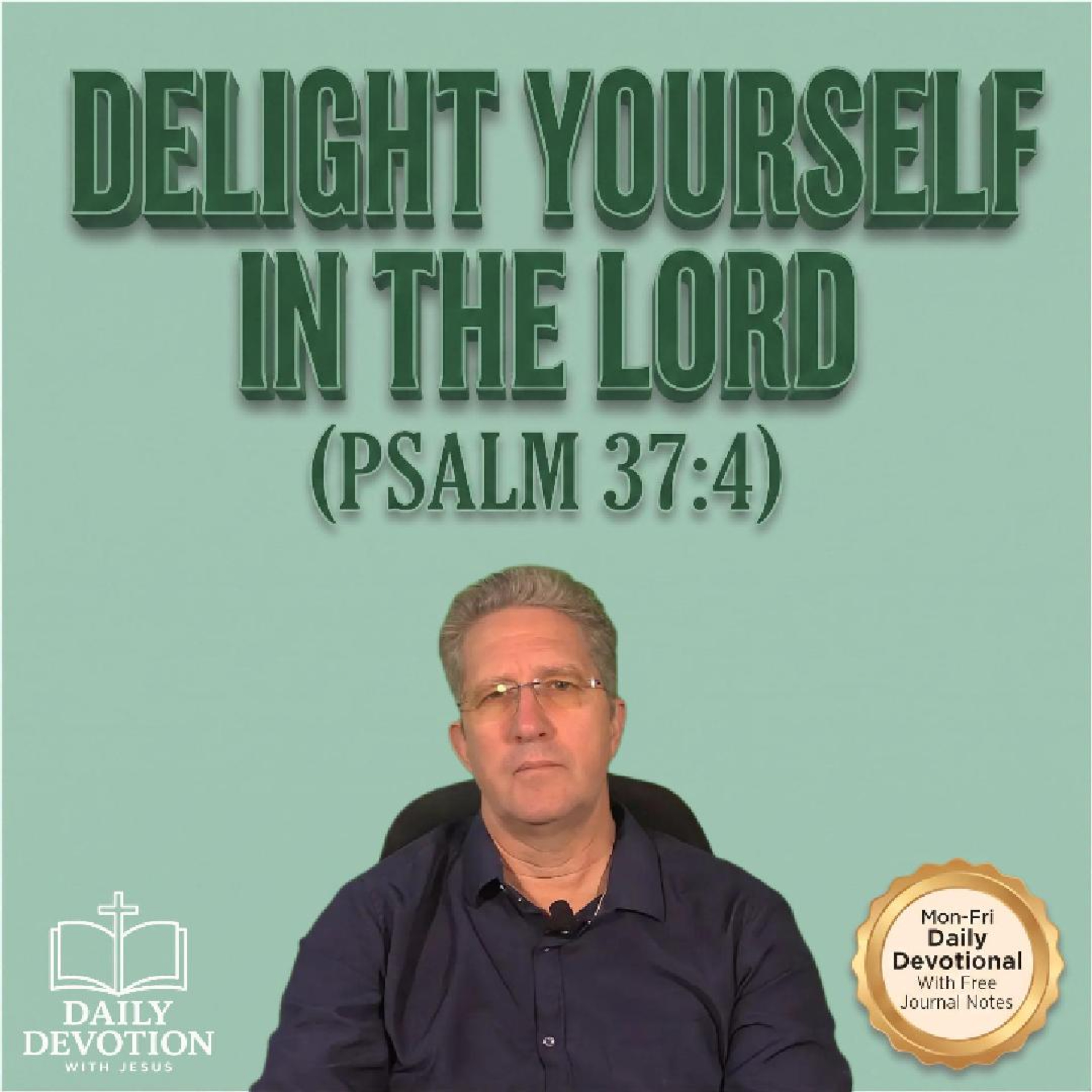 Delight Yourself in the Lord | Psalm 37:4 | Daily Devotion with Jesus