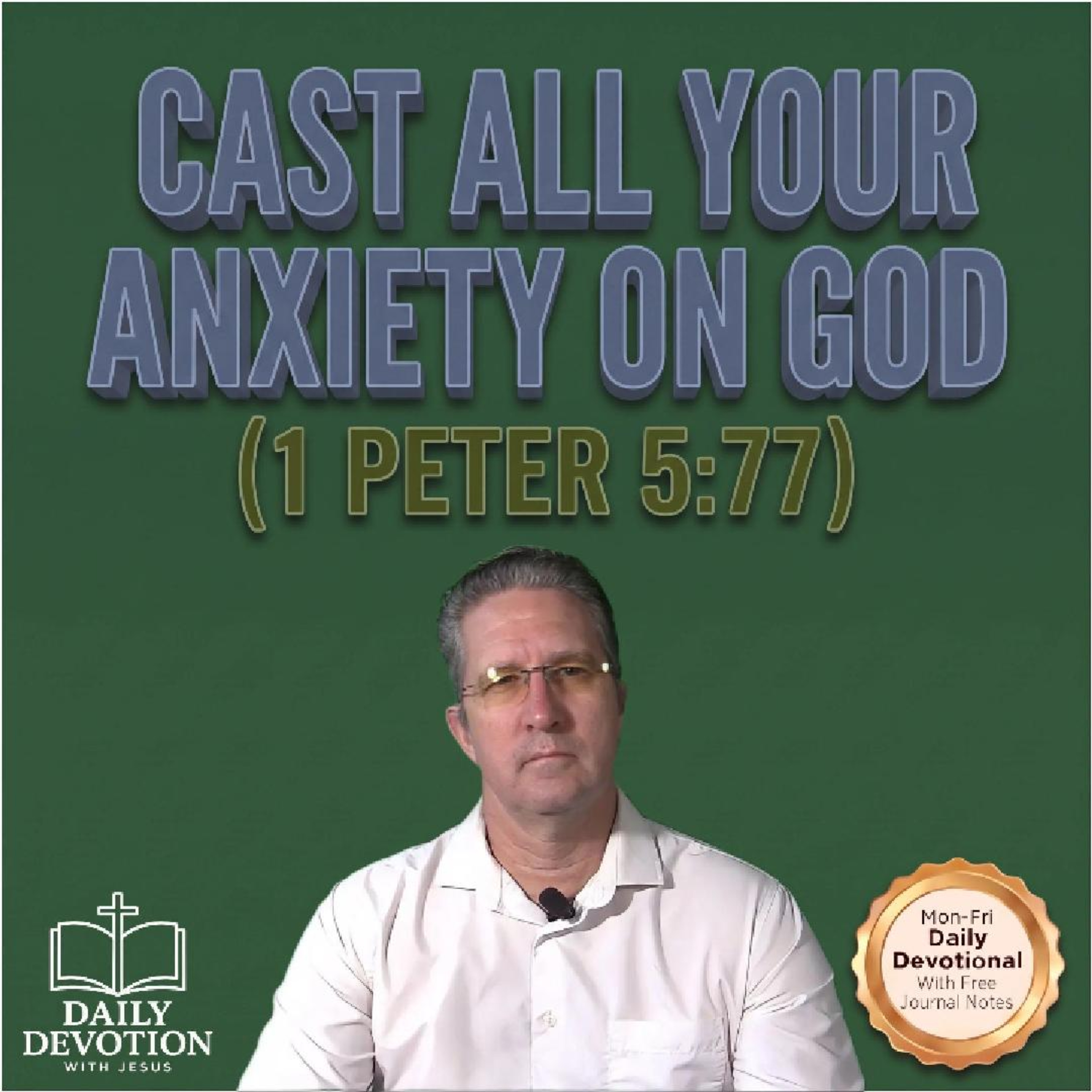 Cast All Your Anxiety on God | 1 Peter 5:7