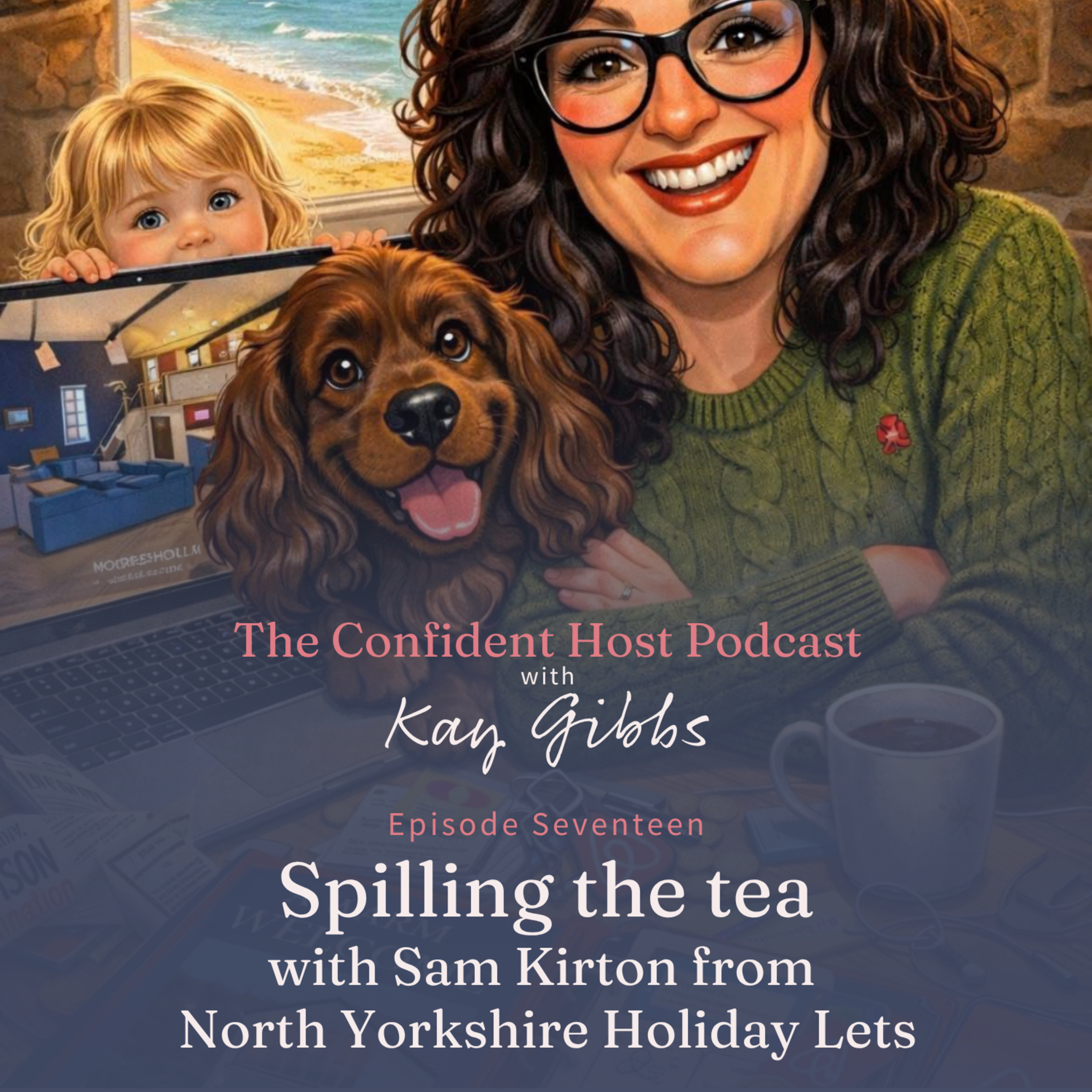 Spilling the Tea with holiday let co-host Sam Kirton from North Yorkshire Holiday Lets episode artwork